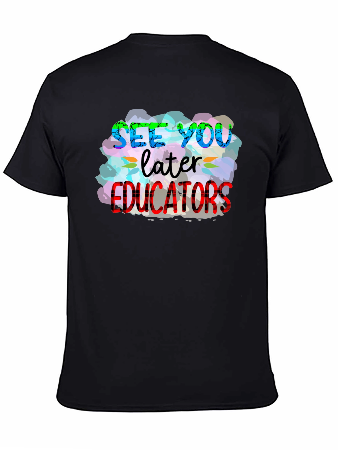 See You Later Educators T-Shirt