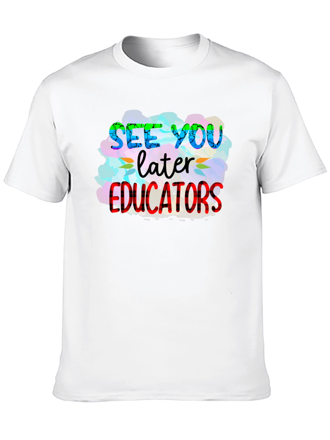 See You Later Educators T-Shirt