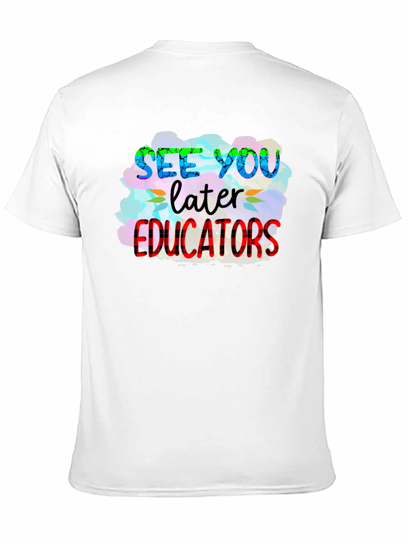 See You Later Educators T-Shirt