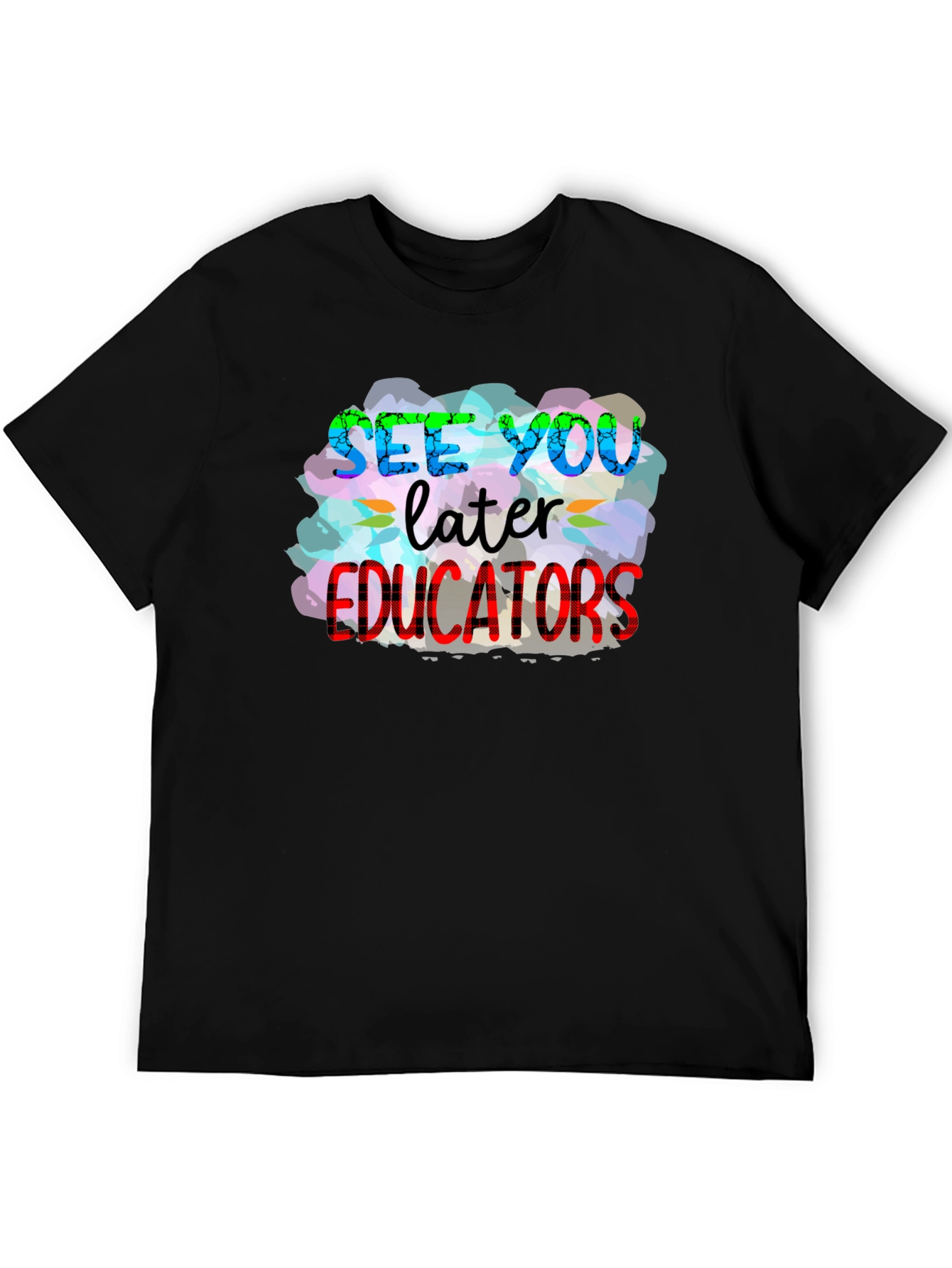 See You Later Educators T-Shirt