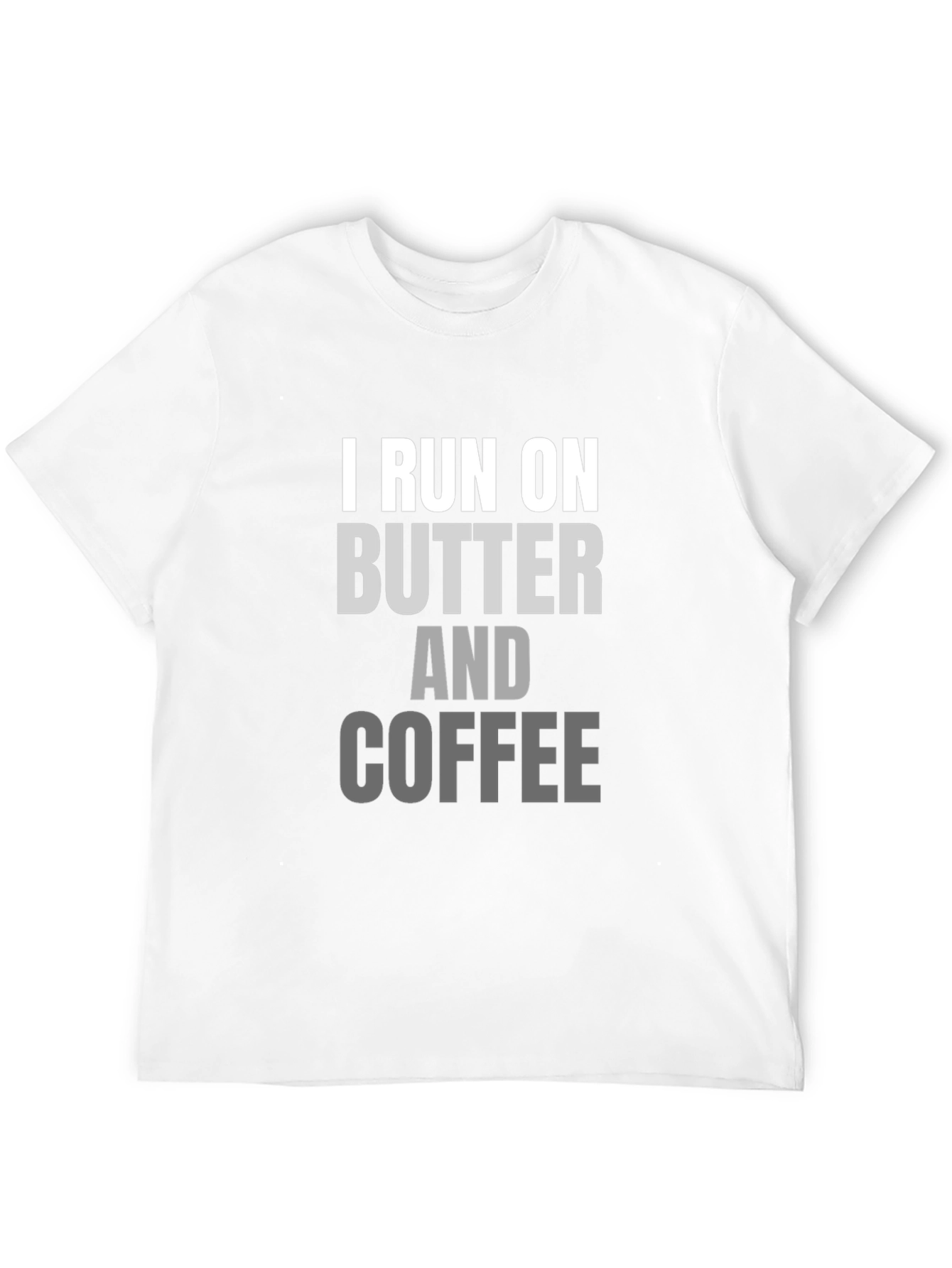 I Run on Butter and Coffee T-Shirt