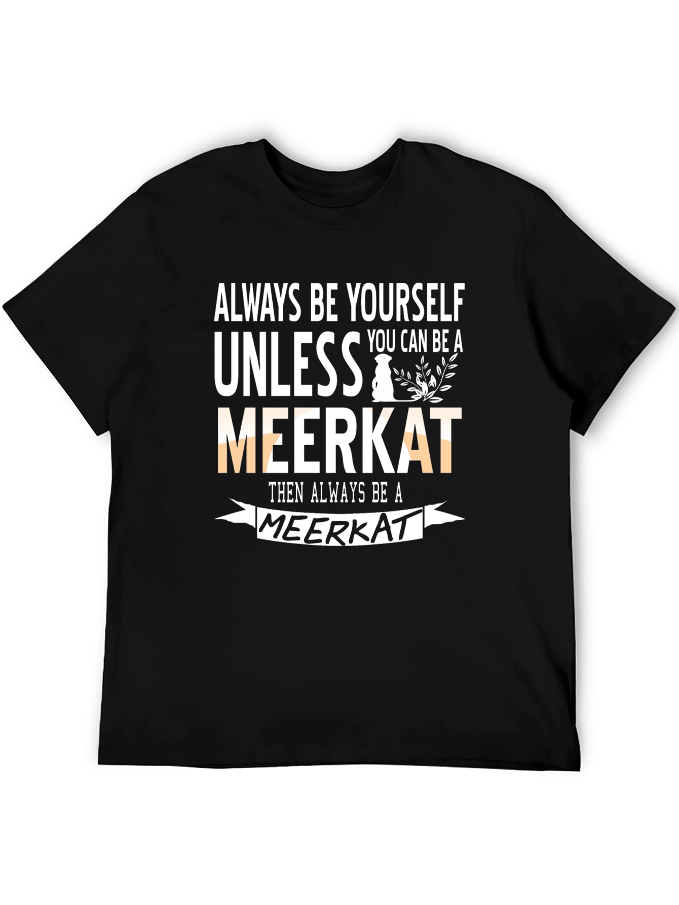 Funny Meerkat Graphic Tee - Be Yourself Apparel