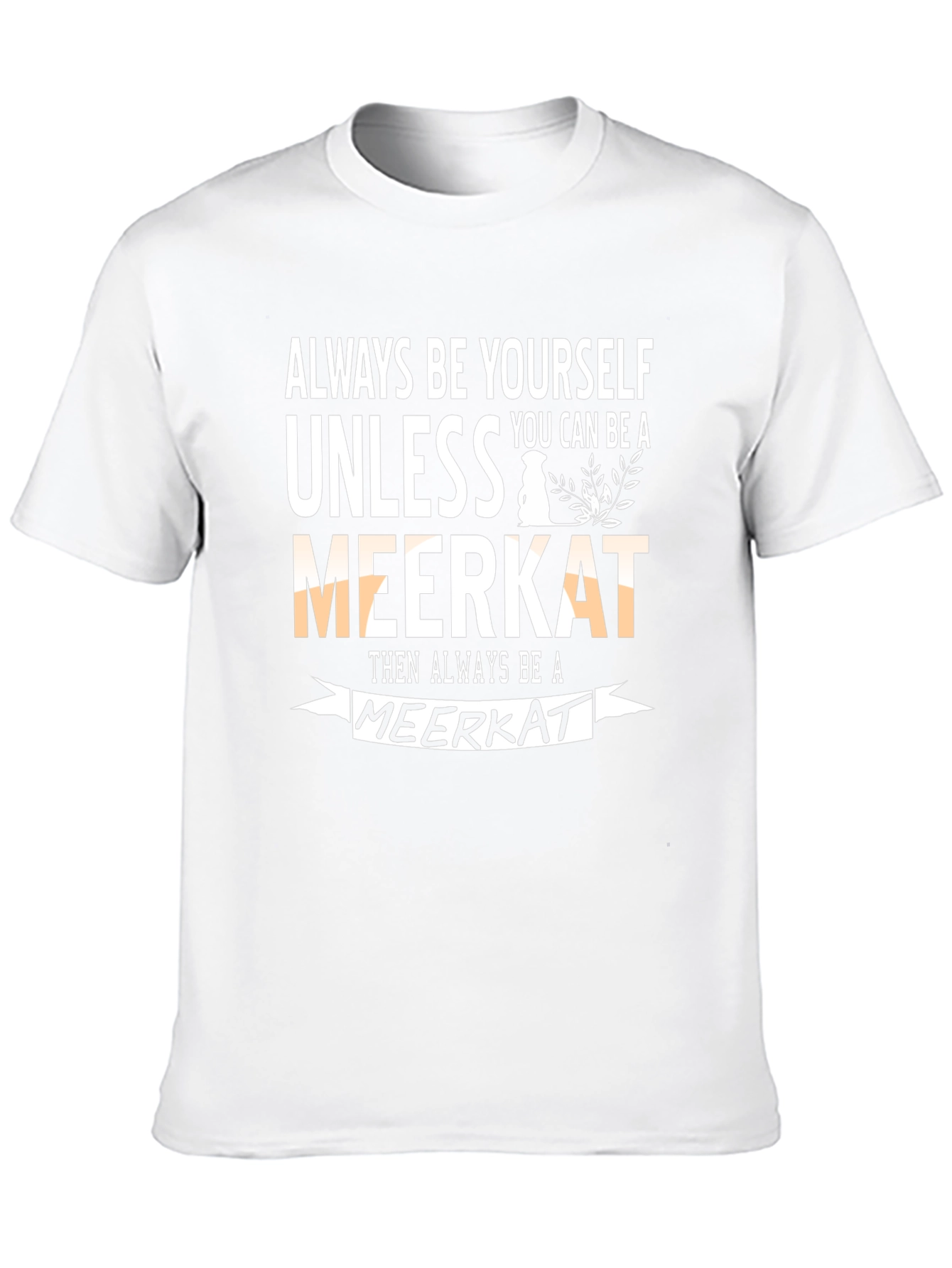 Funny Meerkat Graphic Tee - Be Yourself Apparel