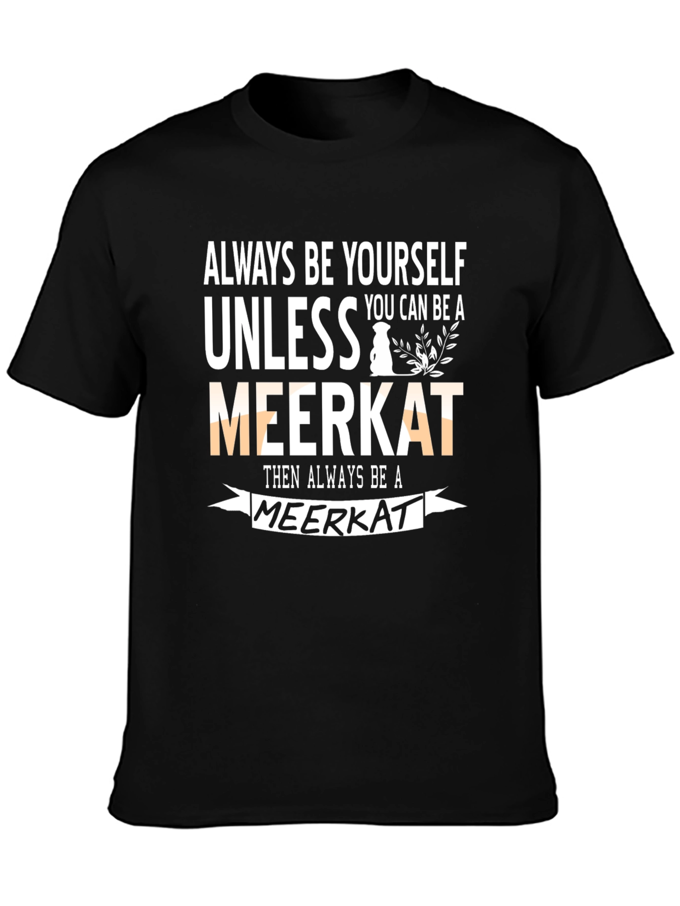Funny Meerkat Graphic Tee - Be Yourself Apparel