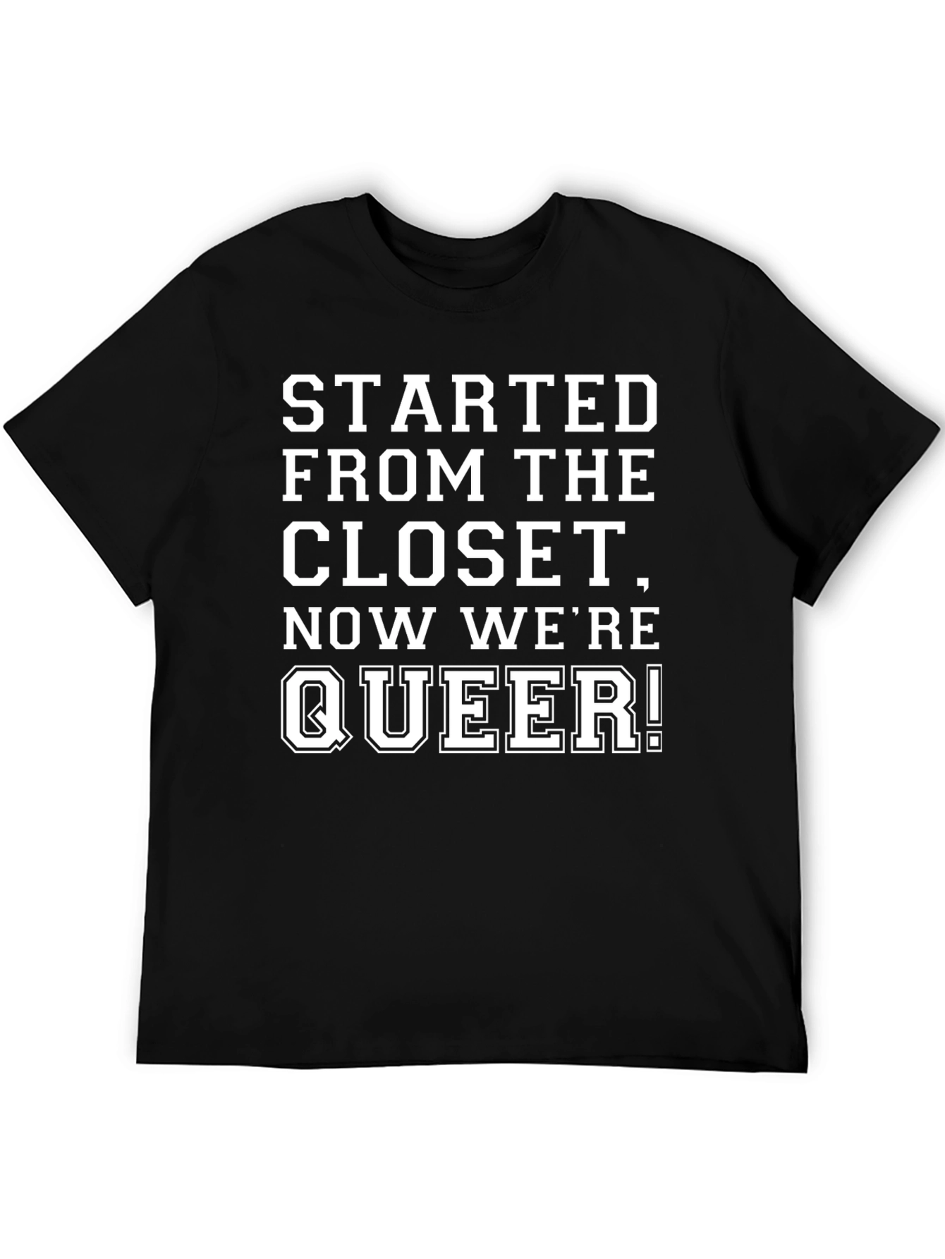 Started From The Closet Now Were Queer T-Shirt