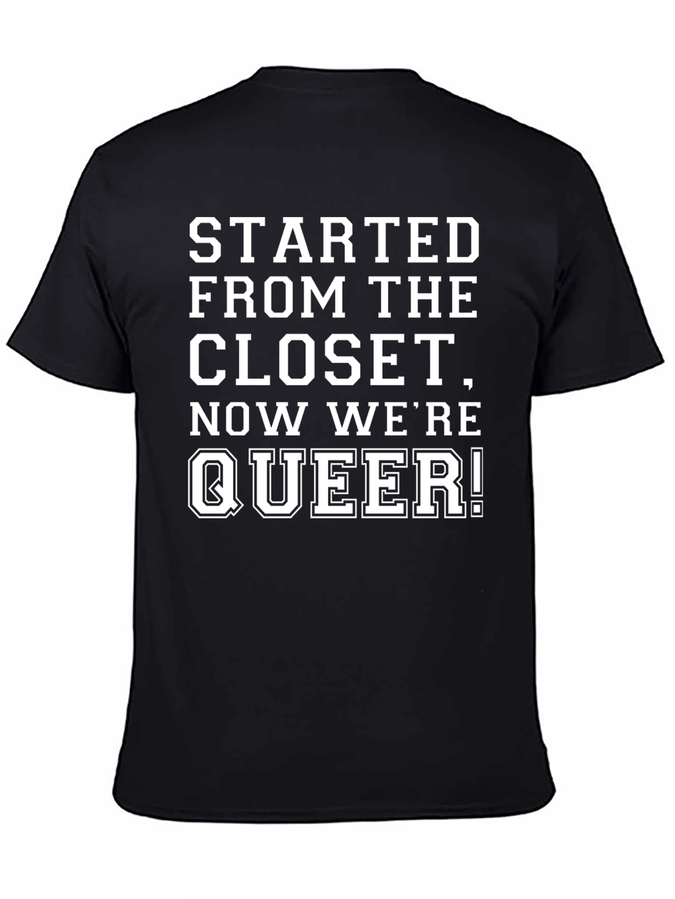 Started From The Closet Now Were Queer T-Shirt