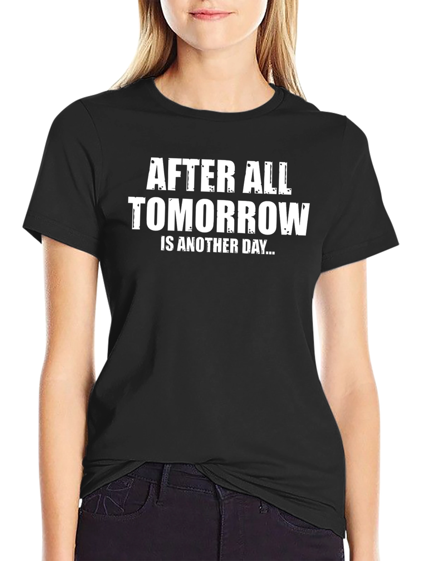 After All Tomorrow Is Another Day T-Shirt