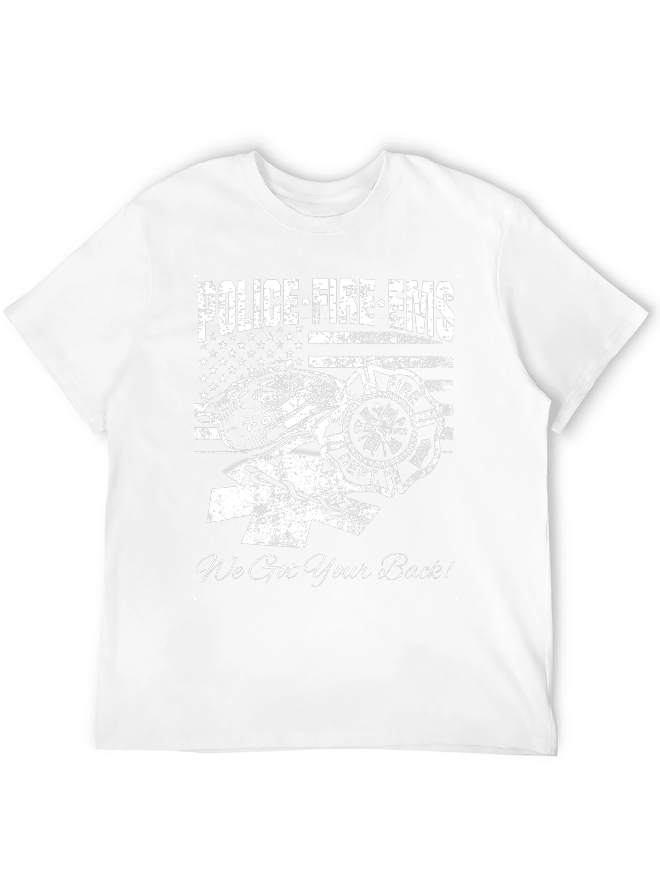 Police Fire EMS T-Shirt - We Got Your Back