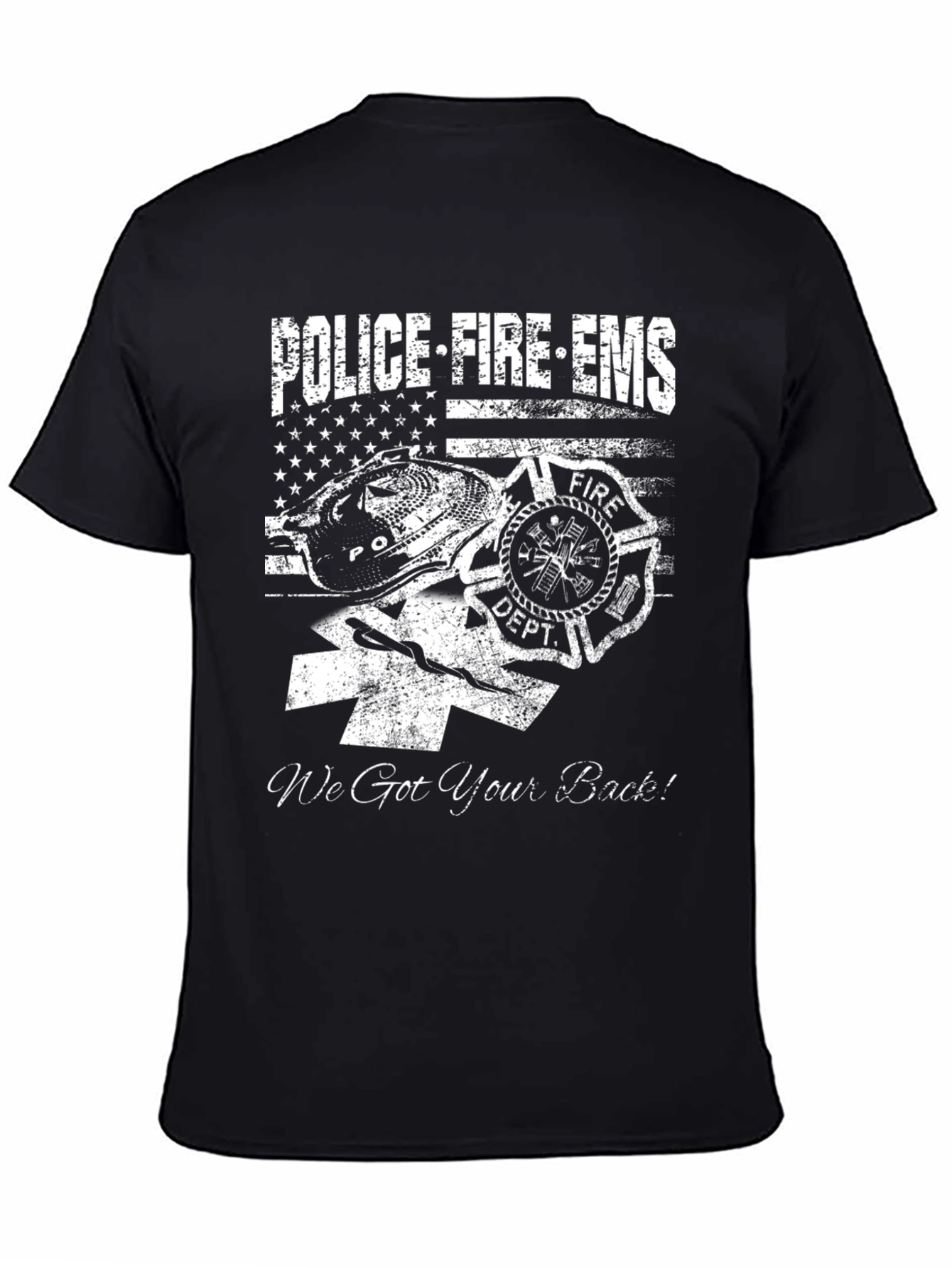 Police Fire EMS T-Shirt - We Got Your Back