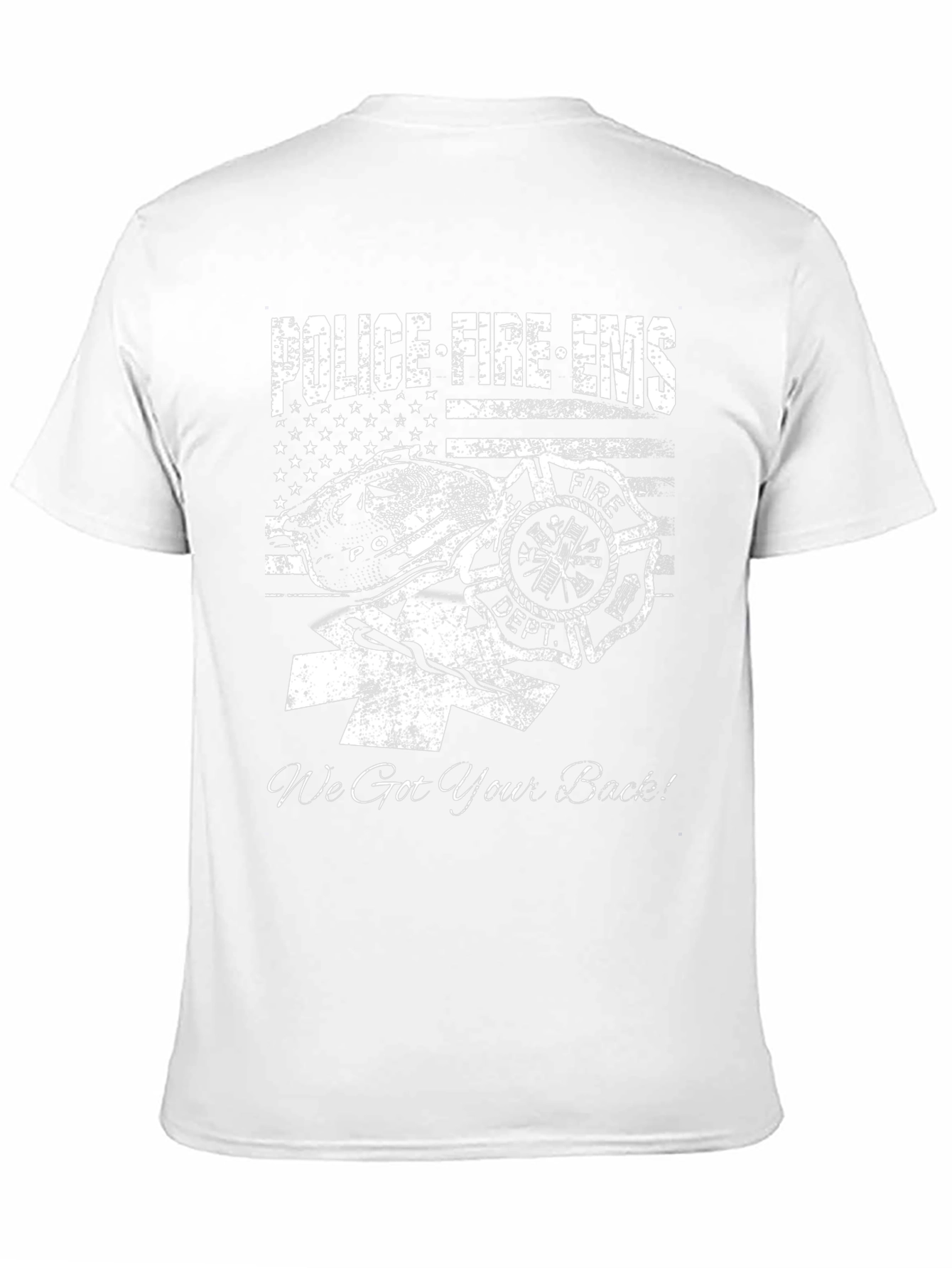 Police Fire EMS T-Shirt - We Got Your Back