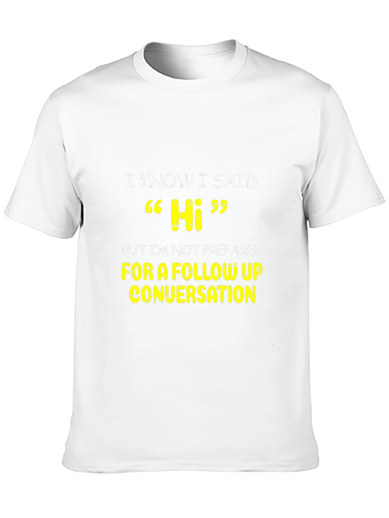 I Know I Said Hi Funny Sarcastic T-Shirt