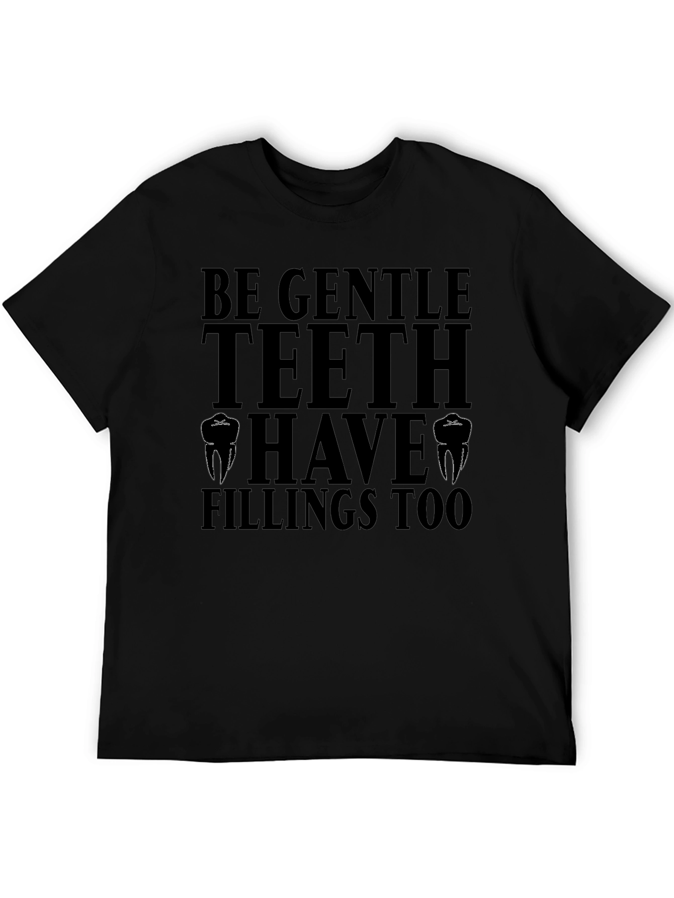 Be Gentle Teeth T-Shirt - Dentist Humor Tee