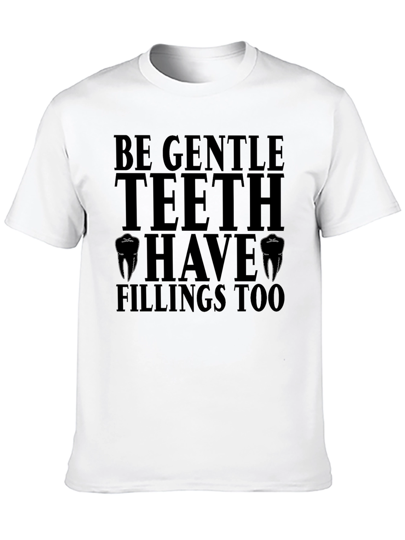 Be Gentle Teeth T-Shirt - Dentist Humor Tee
