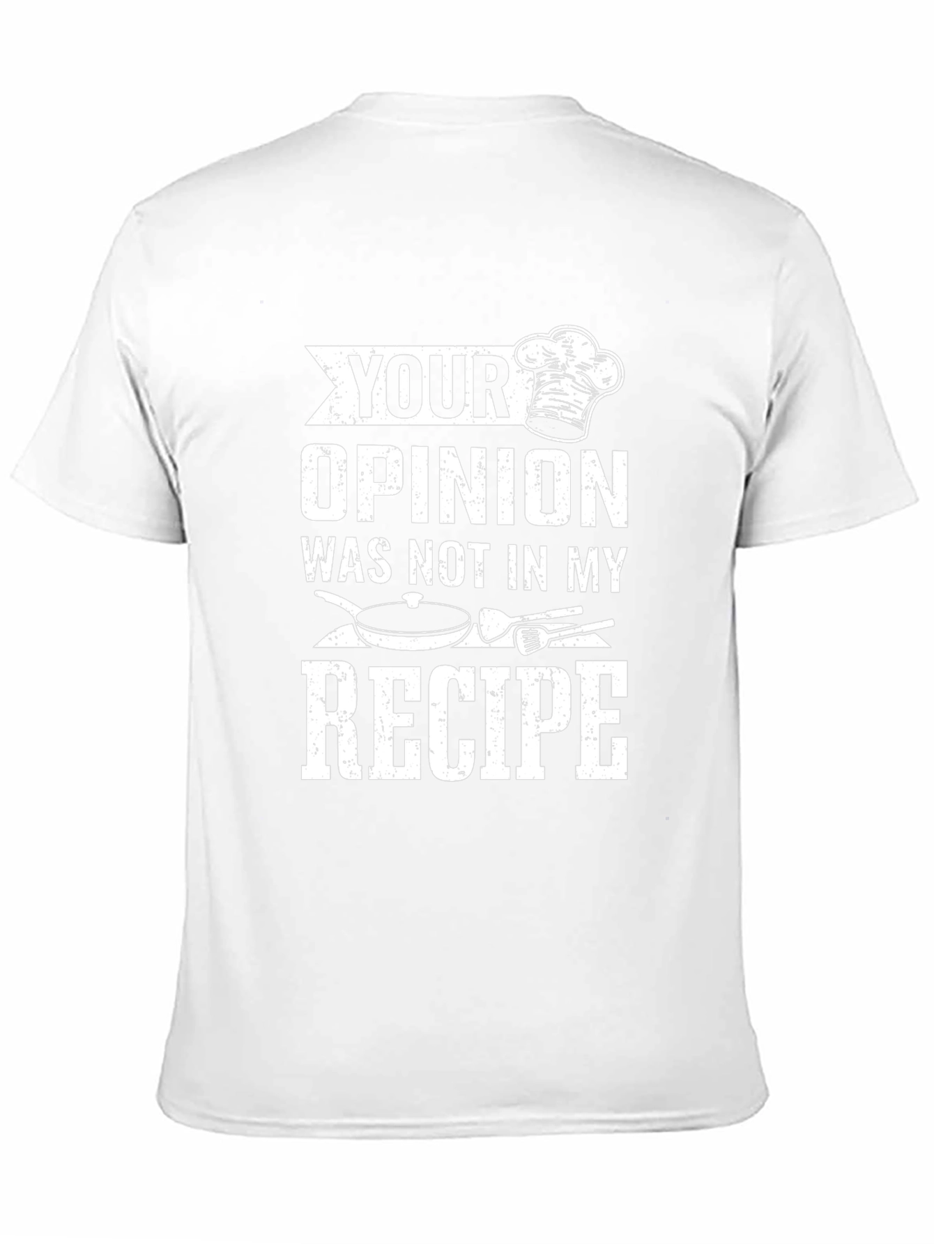 Your Opinion Not in My Recipe Chef T-Shirt