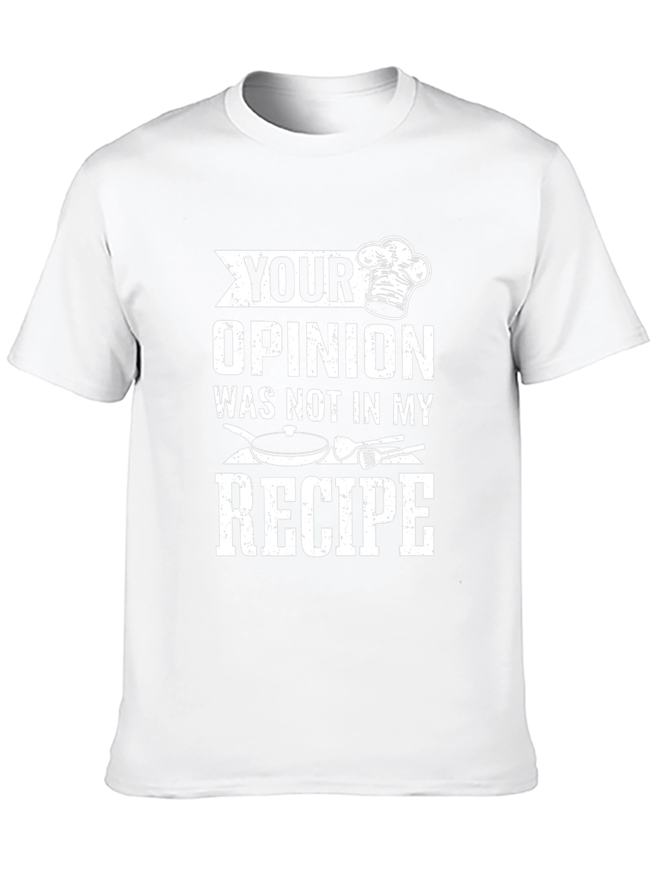 Your Opinion Not in My Recipe Chef T-Shirt