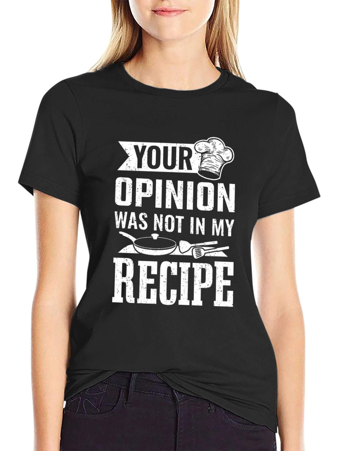 Your Opinion Not in My Recipe Chef T-Shirt