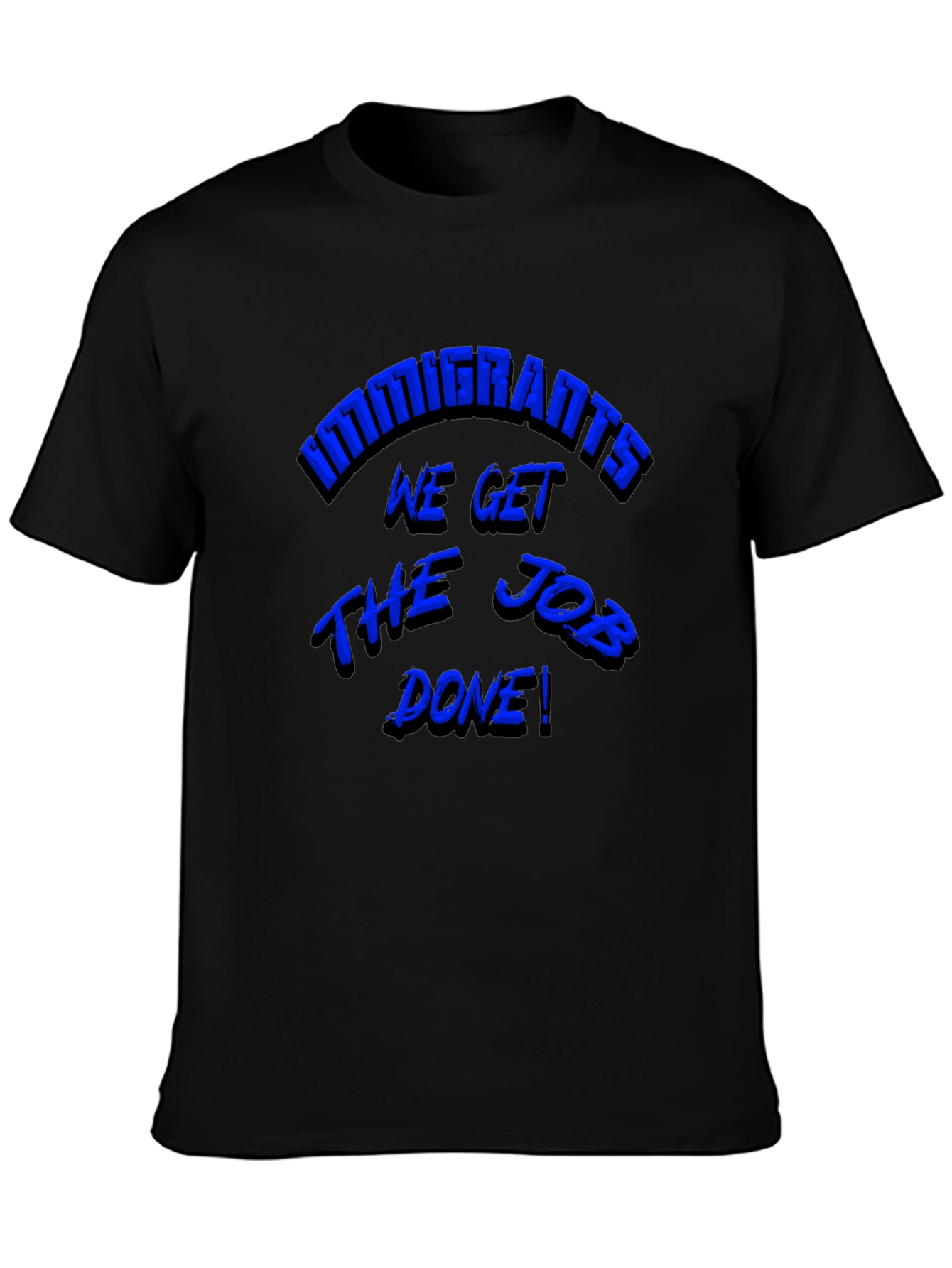 Immigrants Get the Job Done! Graphic Tee