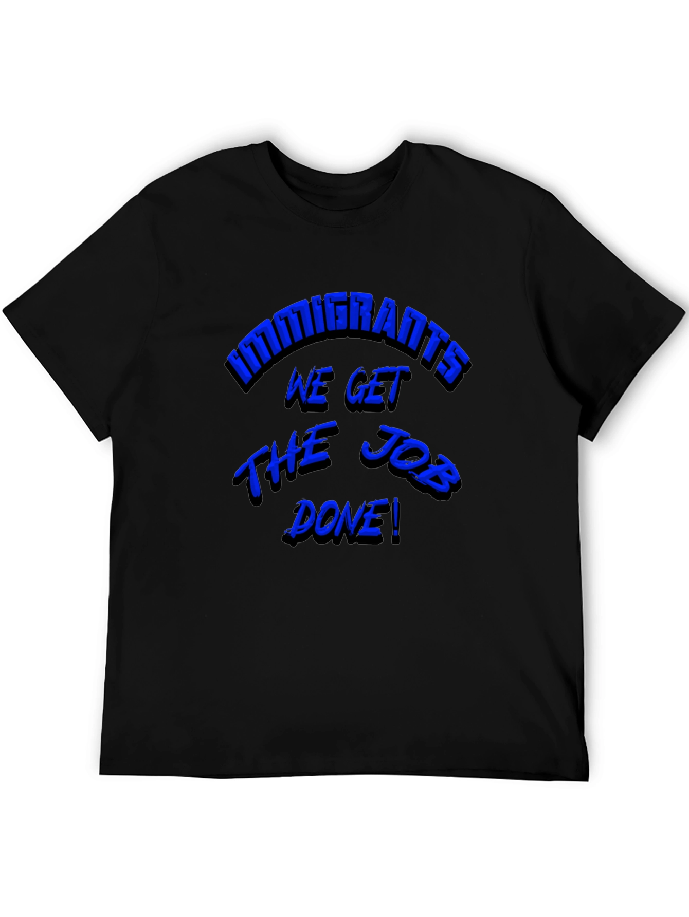 Immigrants Get the Job Done! Graphic Tee