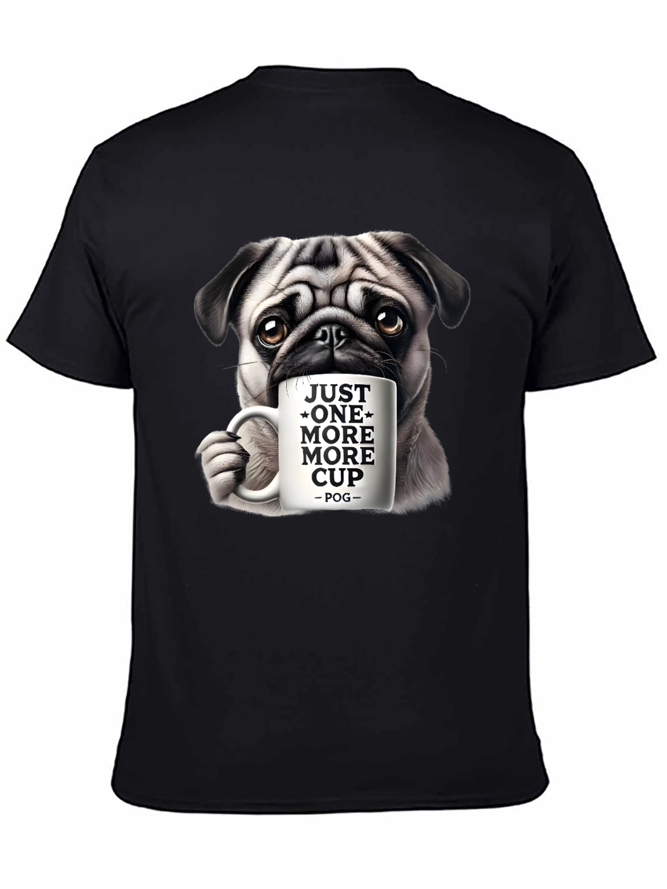 Pug Lover T-Shirt: Just One More Cup!