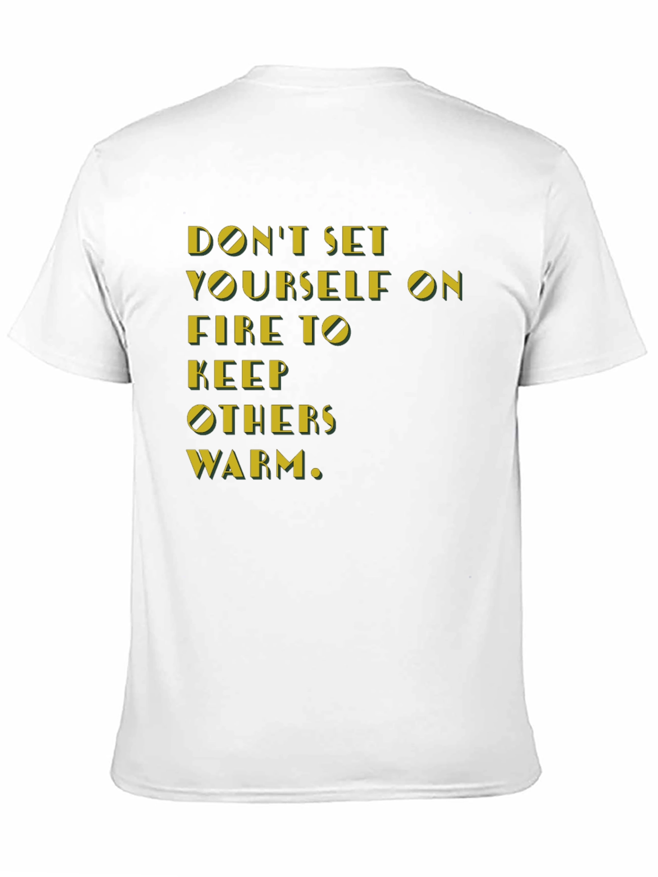 Inspirational T-Shirt: Dont Set Yourself On Fire