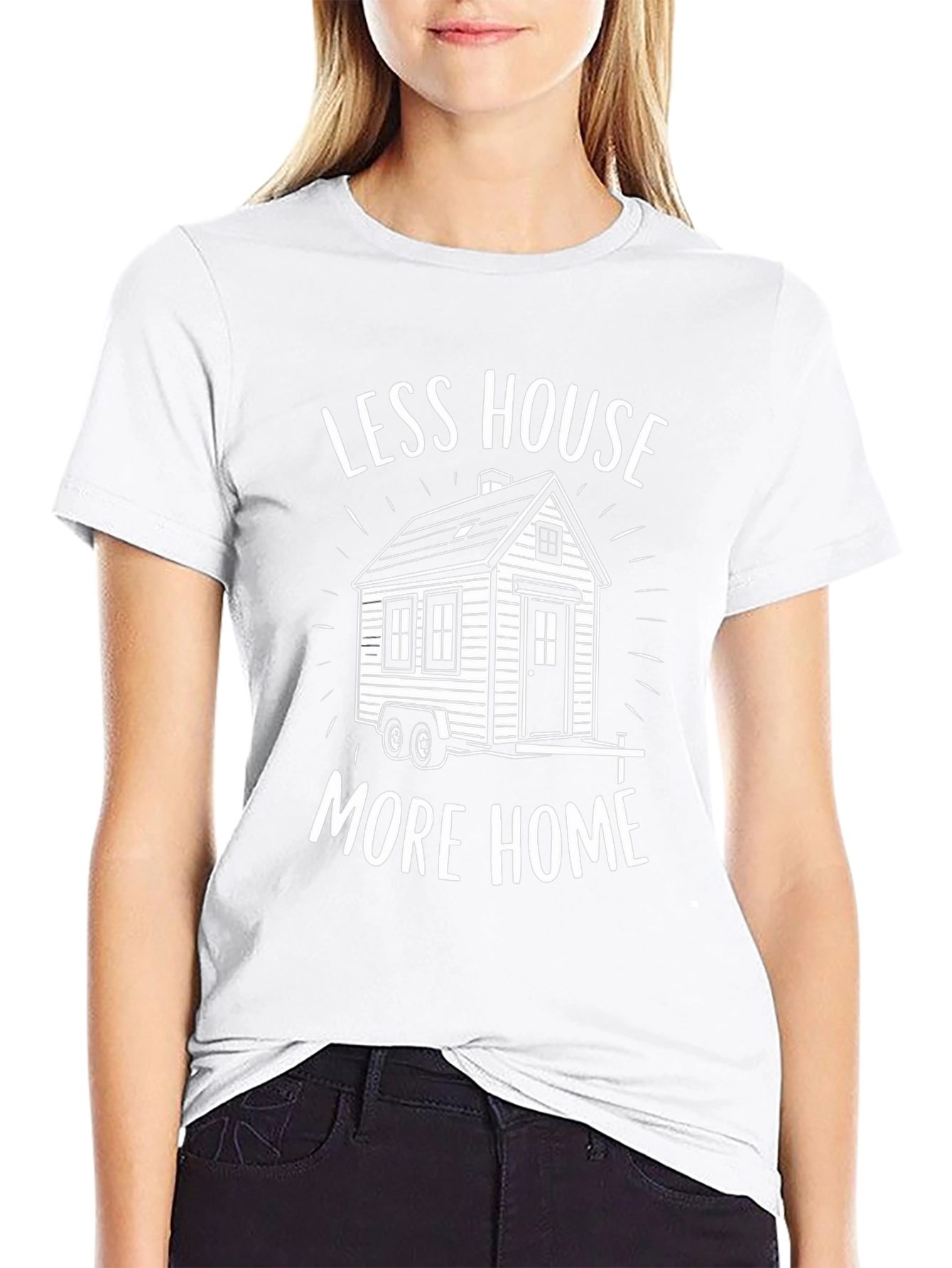 Less House More Home Tiny House T-Shirt