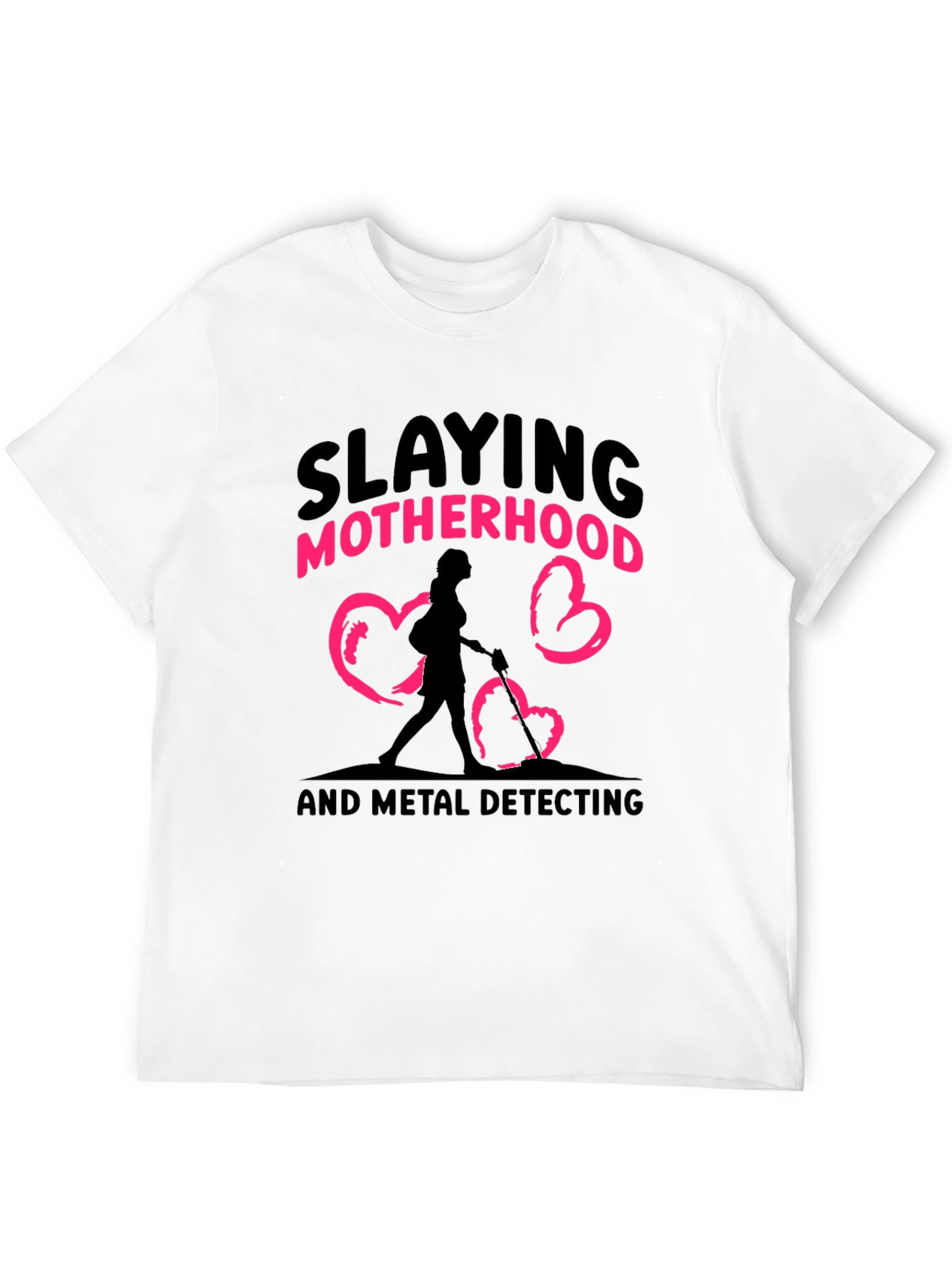 Slaying Motherhood & Metal Detecting T-Shirt