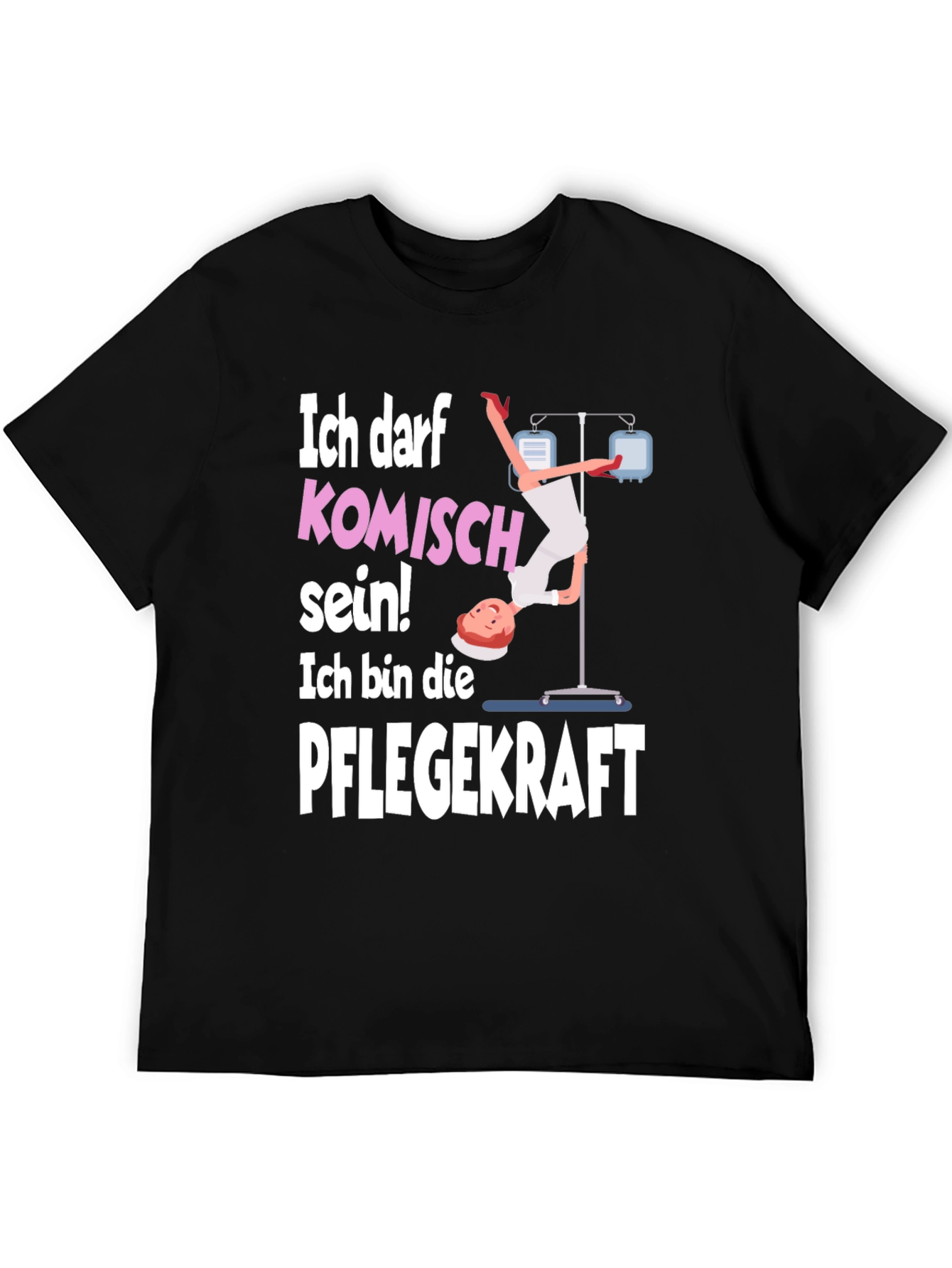 Funny Nurse T-Shirt - Ich Darf Komisch Sein!