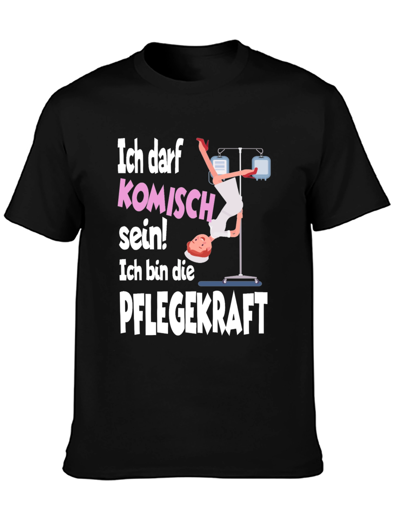 Funny Nurse T-Shirt - Ich Darf Komisch Sein!