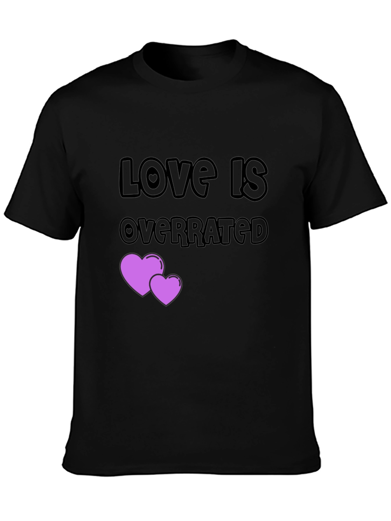 Love is Overrated T-Shirt - Anti-Valentines Day Gift