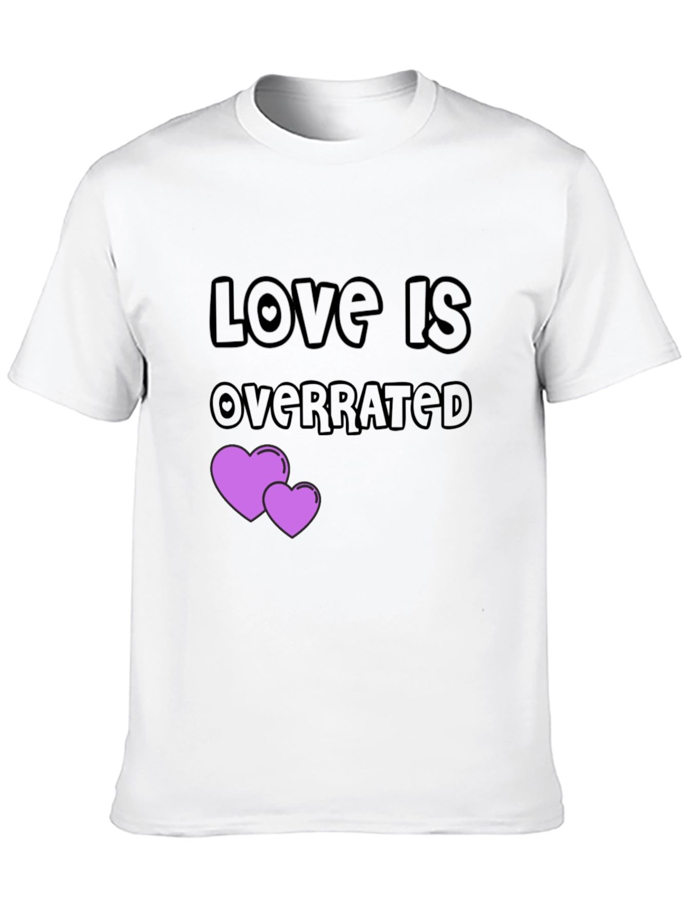 Love is Overrated T-Shirt - Anti-Valentines Day Gift