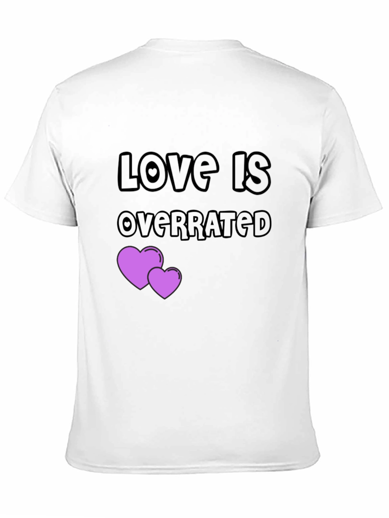 Love is Overrated T-Shirt - Anti-Valentines Day Gift