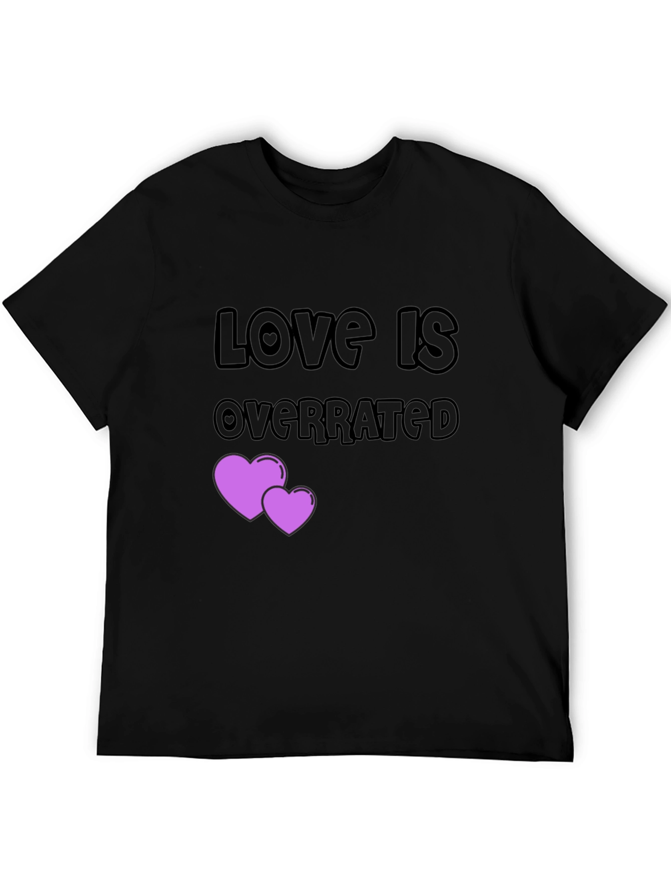 Love is Overrated T-Shirt - Anti-Valentines Day Gift