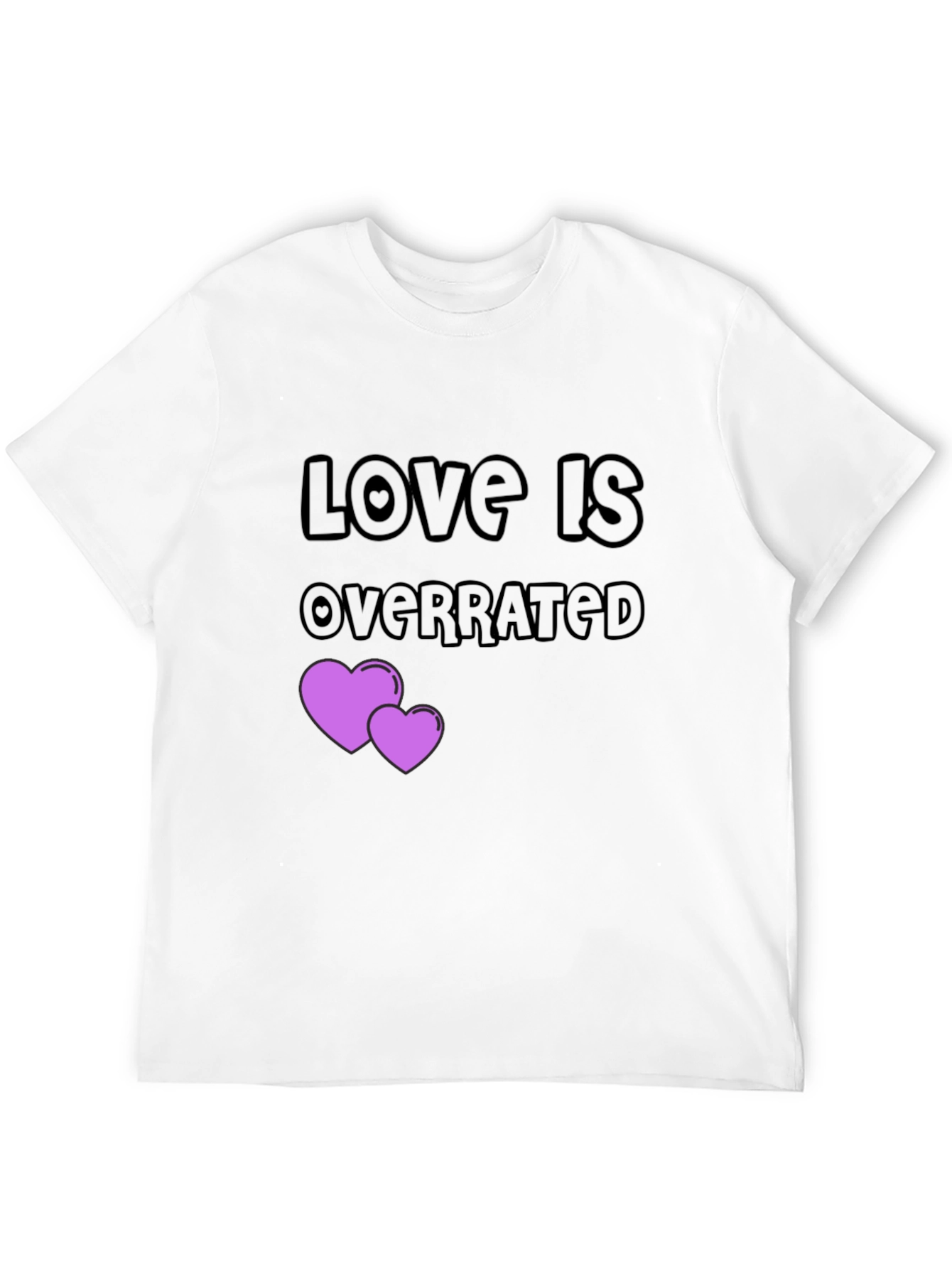 Love is Overrated T-Shirt - Anti-Valentines Day Gift