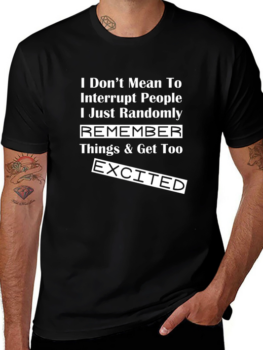 Humorous Graphic Tee - Remember Things & Get Too Excited