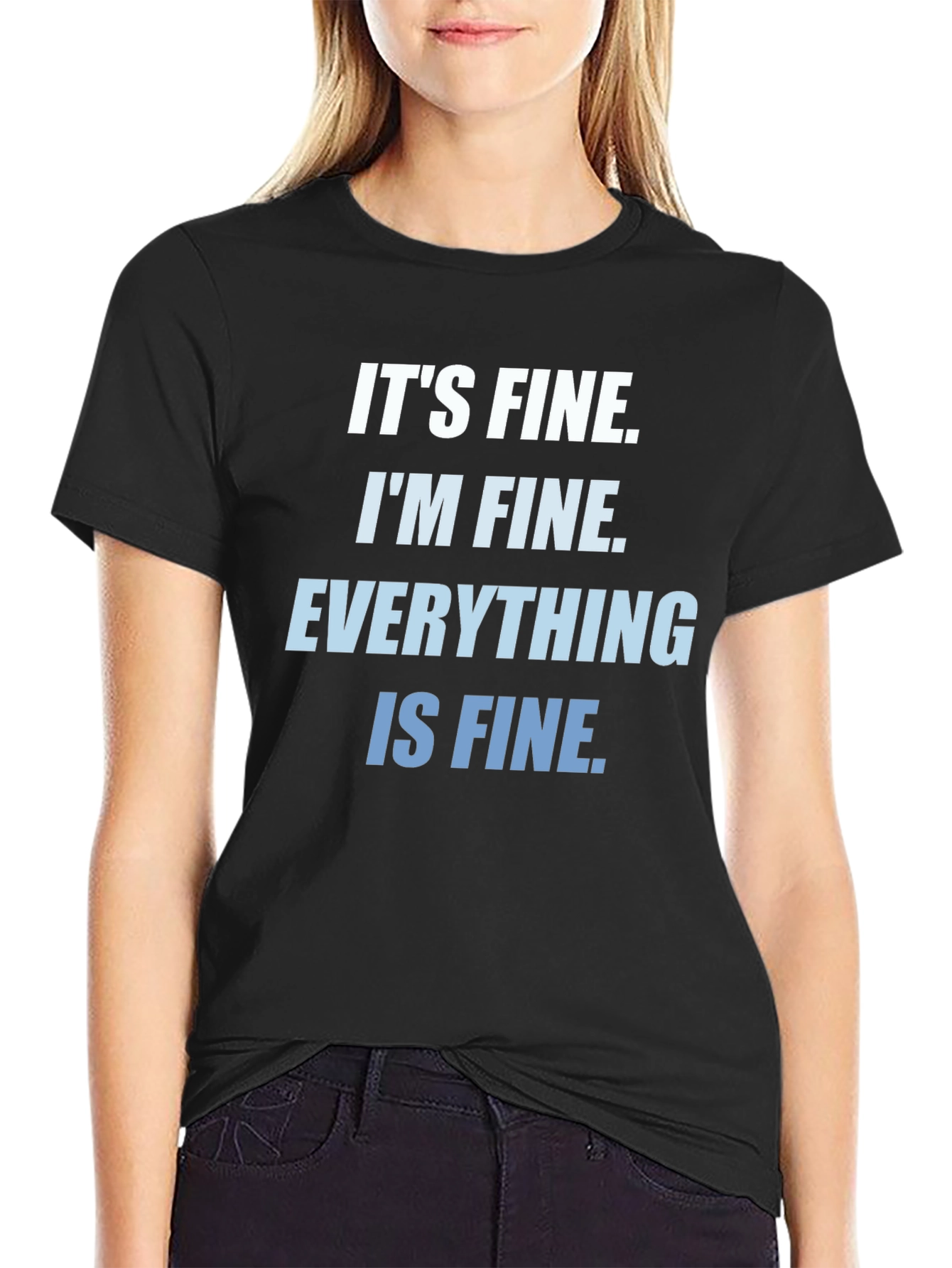 Its Fine Im Fine Everything Is Fine T-Shirt