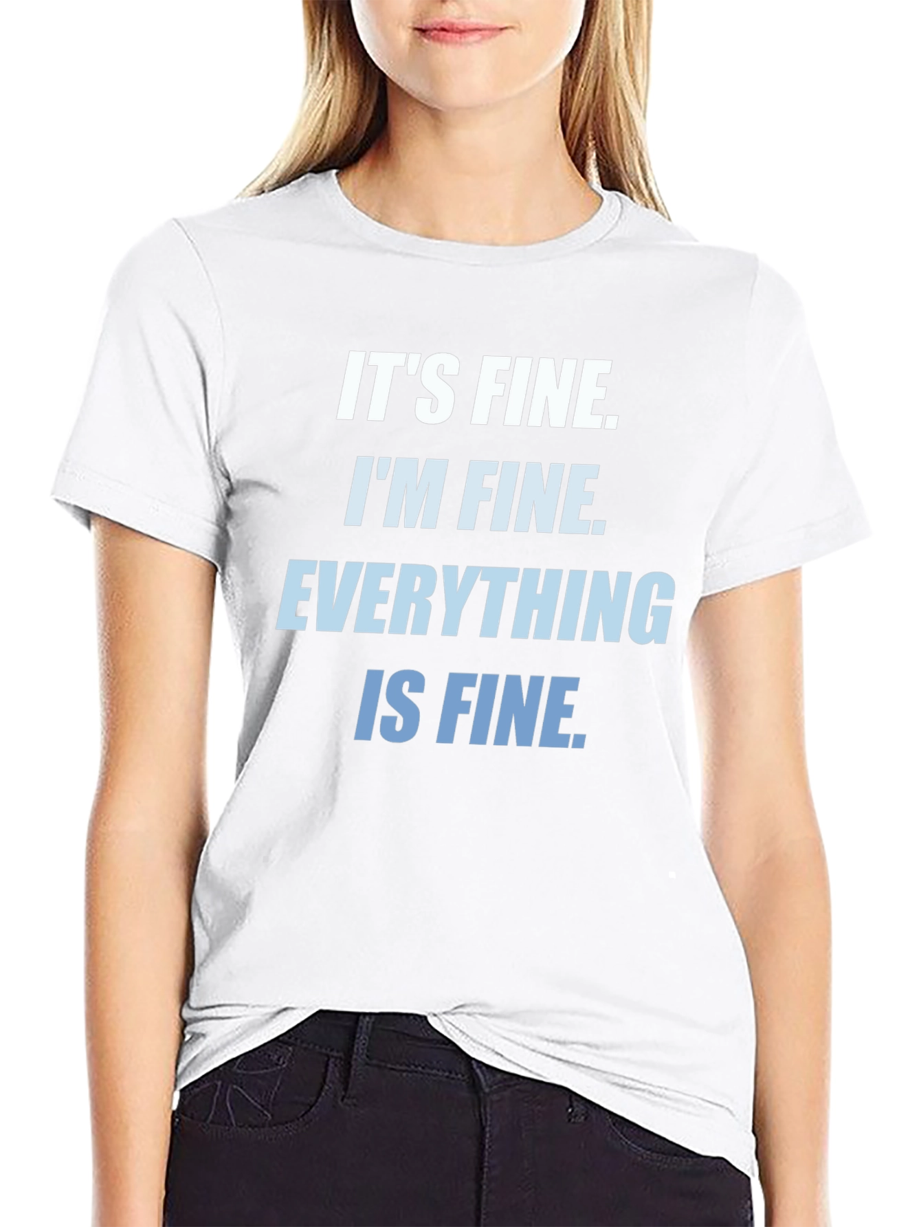 Its Fine Im Fine Everything Is Fine T-Shirt