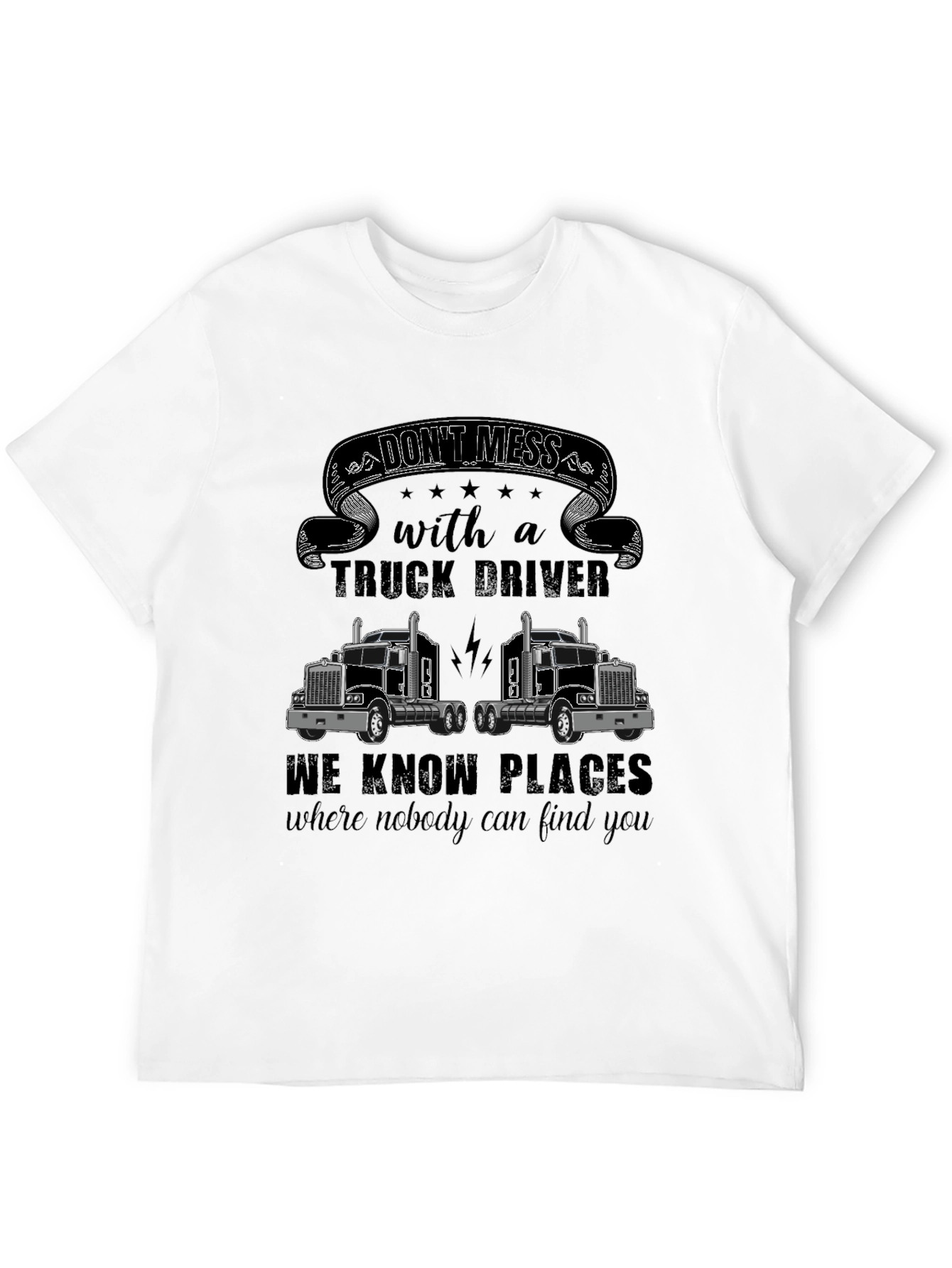 Dont Mess With a Truck Driver T-Shirt