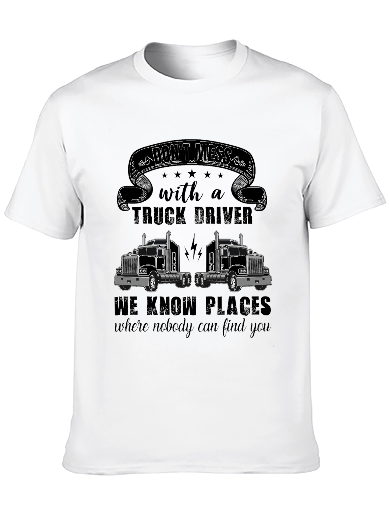 Dont Mess With a Truck Driver T-Shirt