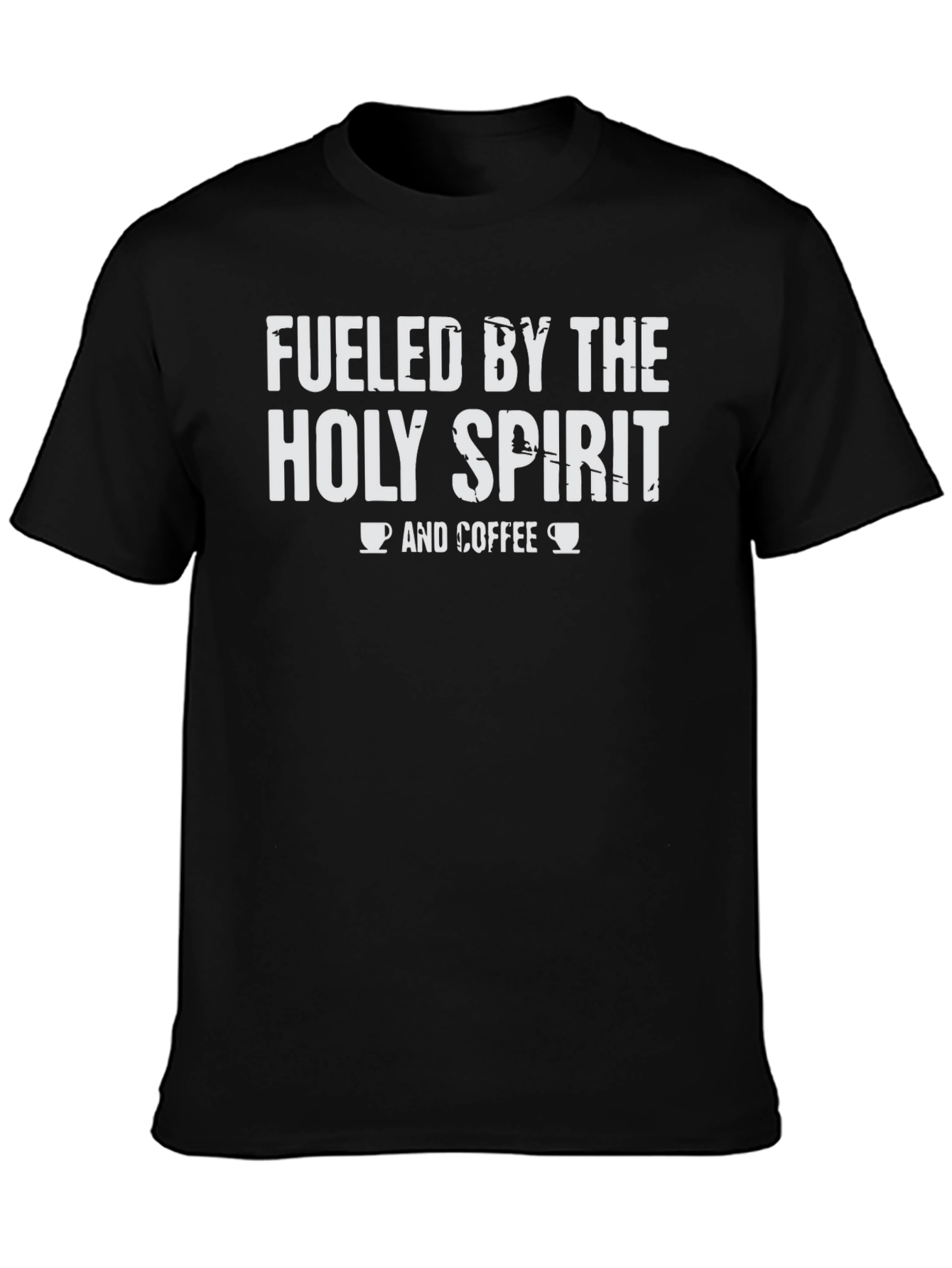Fueled By The Holy Spirit & Coffee Black T-Shirt