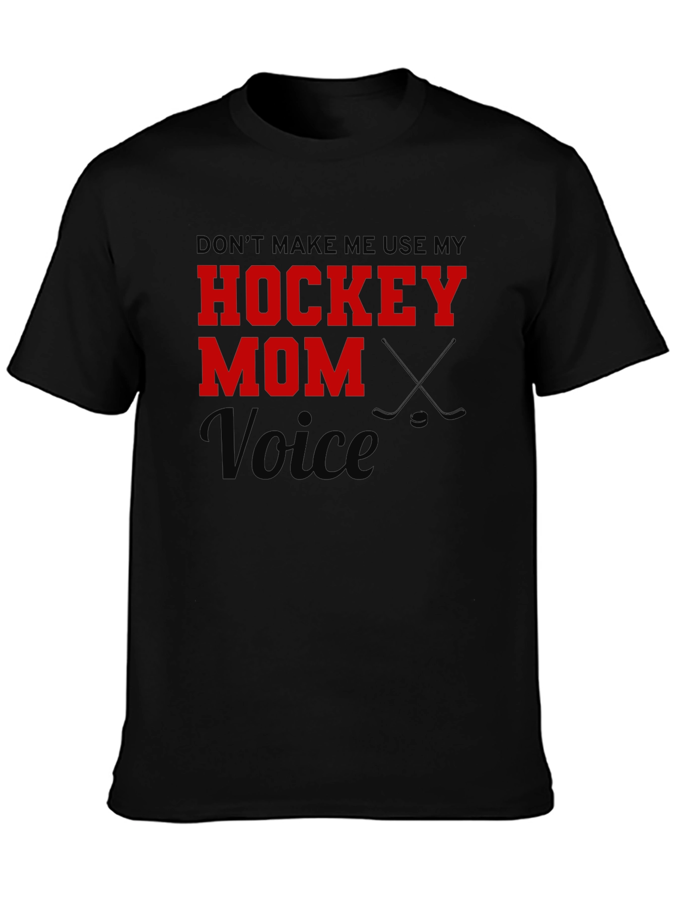 Hockey Mom Voice T-Shirt Funny Mom Tee