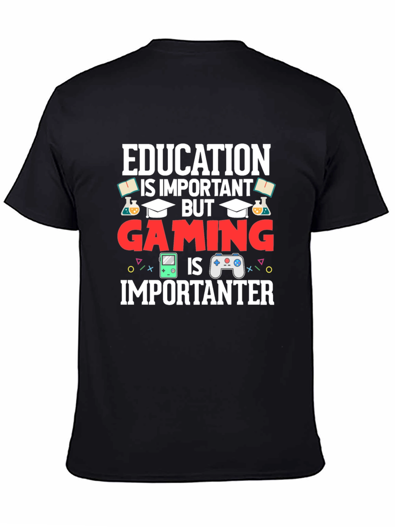 Education Important But Gaming Importanter T-Shirt
