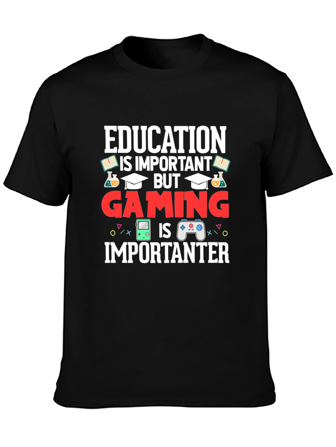 Education Important But Gaming Importanter T-Shirt