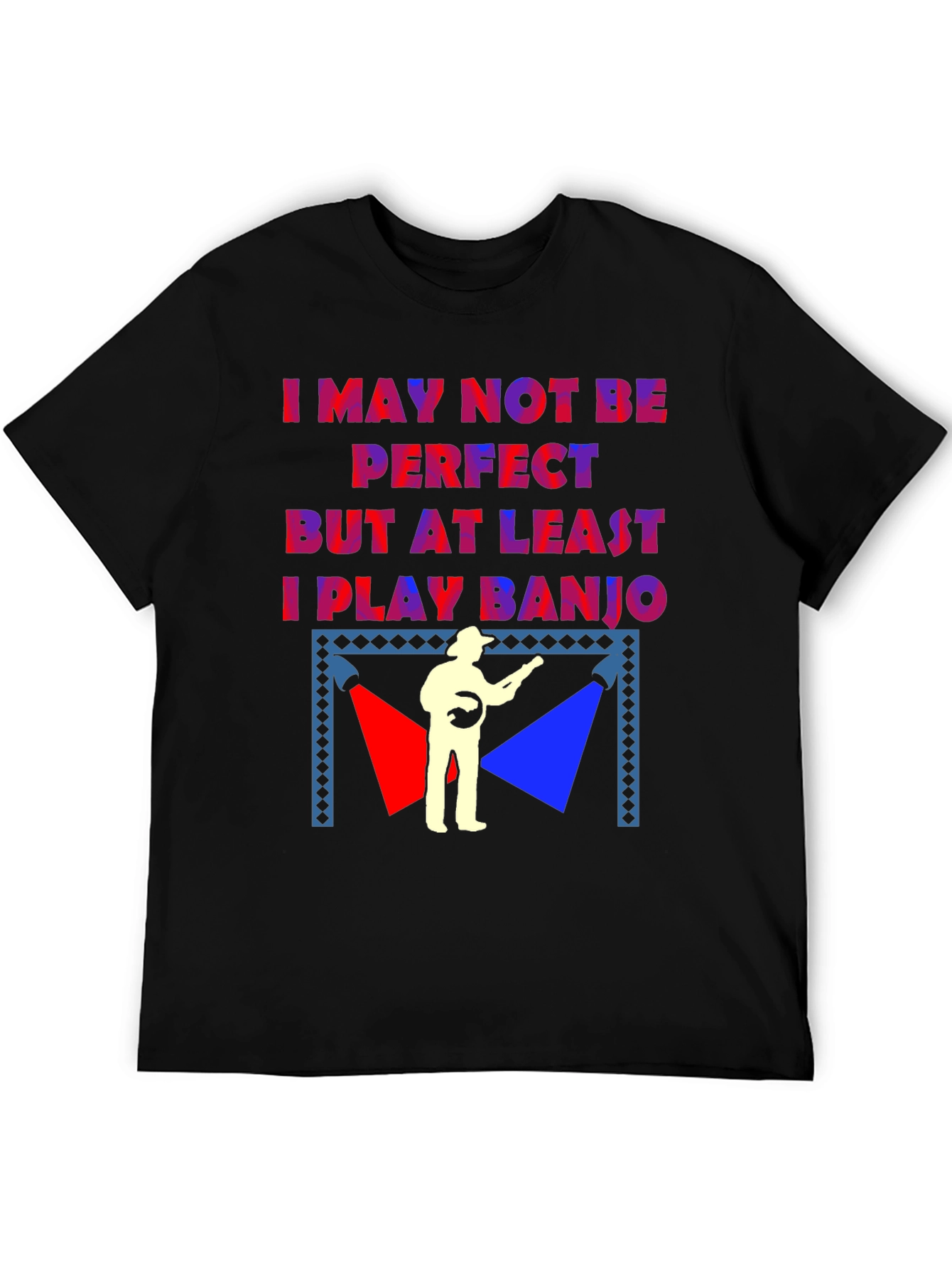 I May Not Be Perfect Banjo T-Shirt