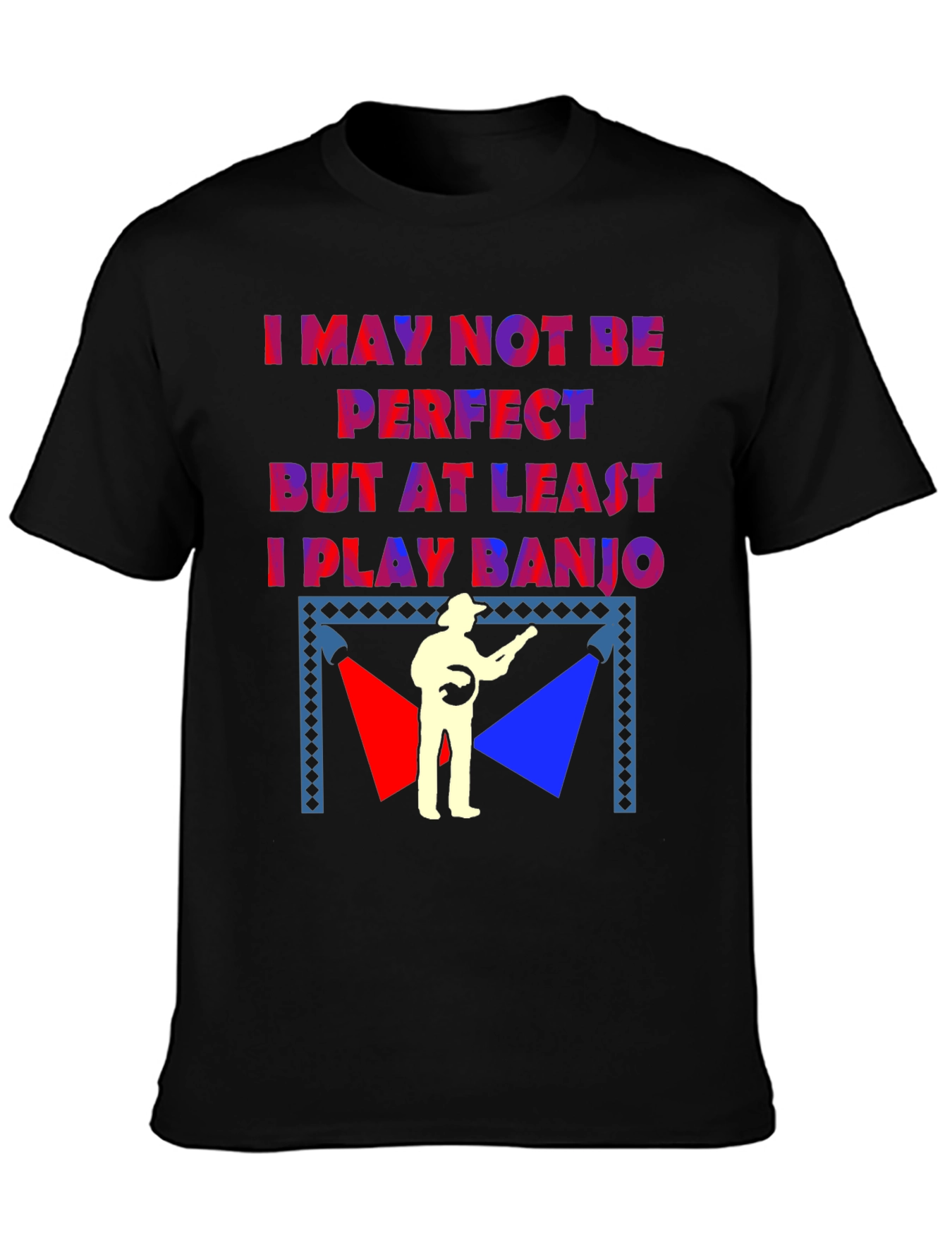 I May Not Be Perfect Banjo T-Shirt