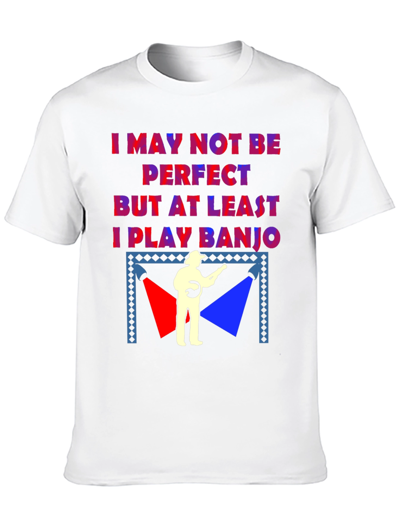 I May Not Be Perfect Banjo T-Shirt