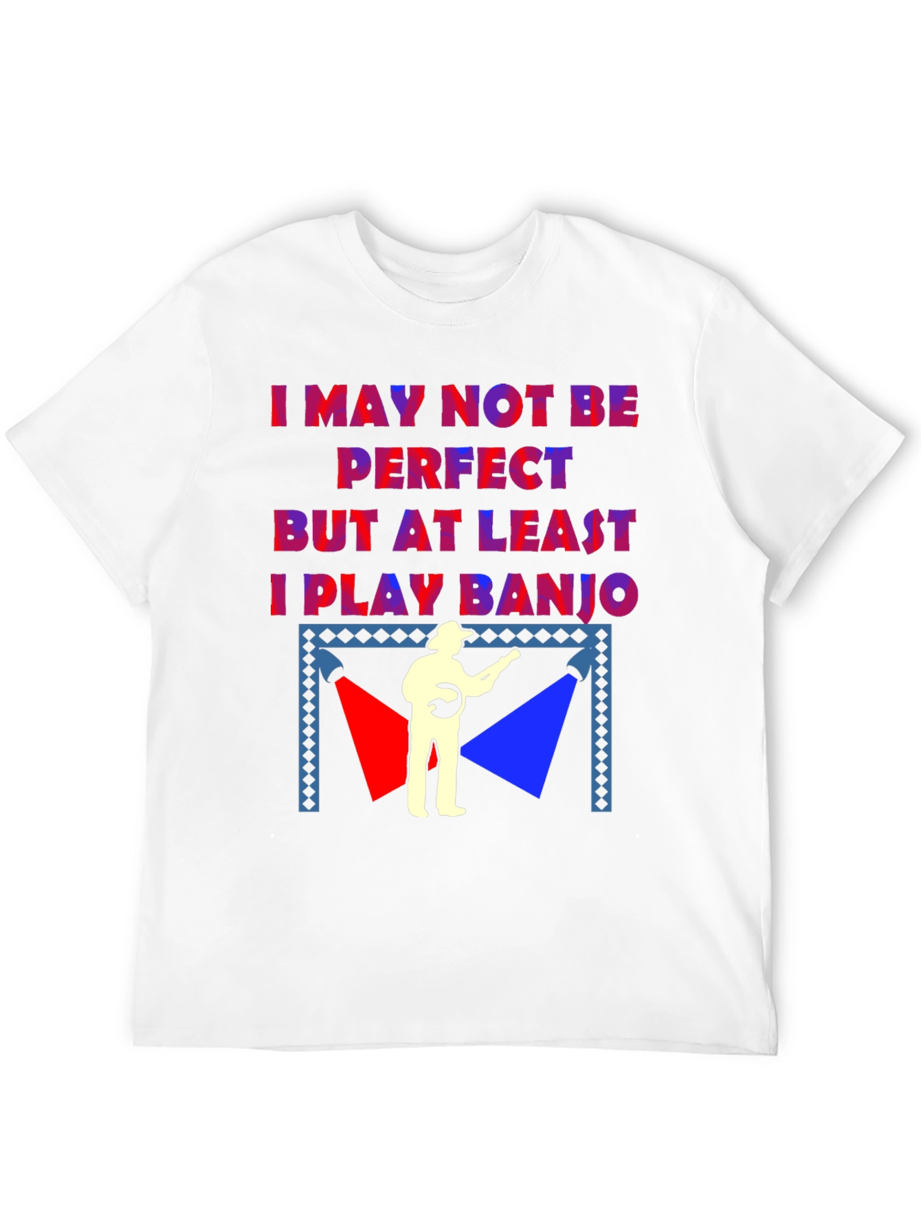 I May Not Be Perfect Banjo T-Shirt