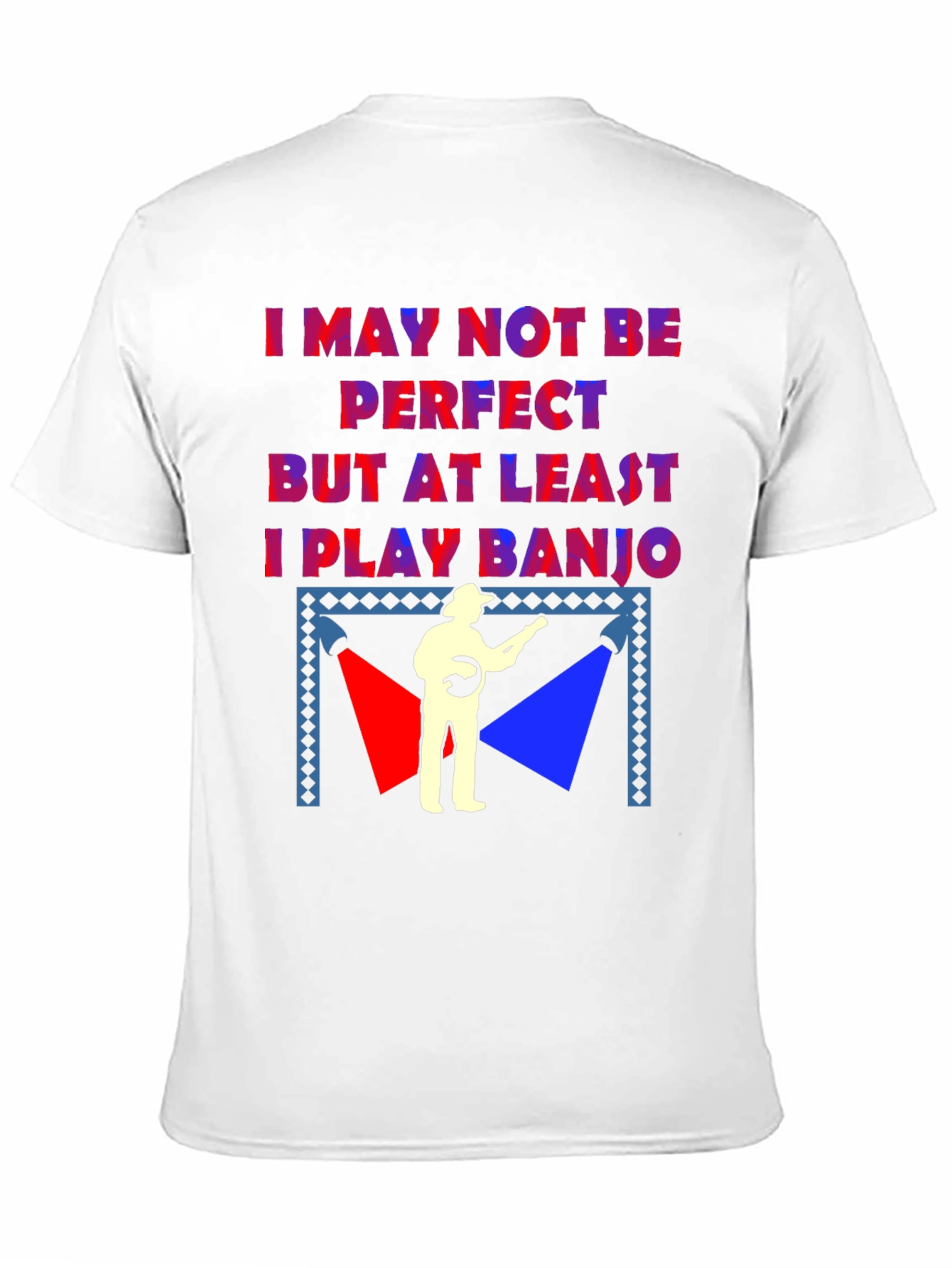 I May Not Be Perfect Banjo T-Shirt