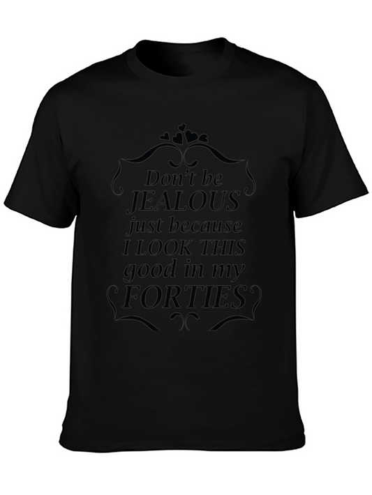Funny Forties T-Shirt - Dont Be Jealous