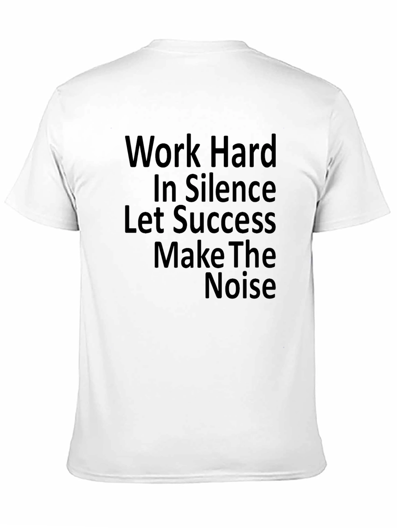 Motivational Graphic Tee - Work Hard Silence Success