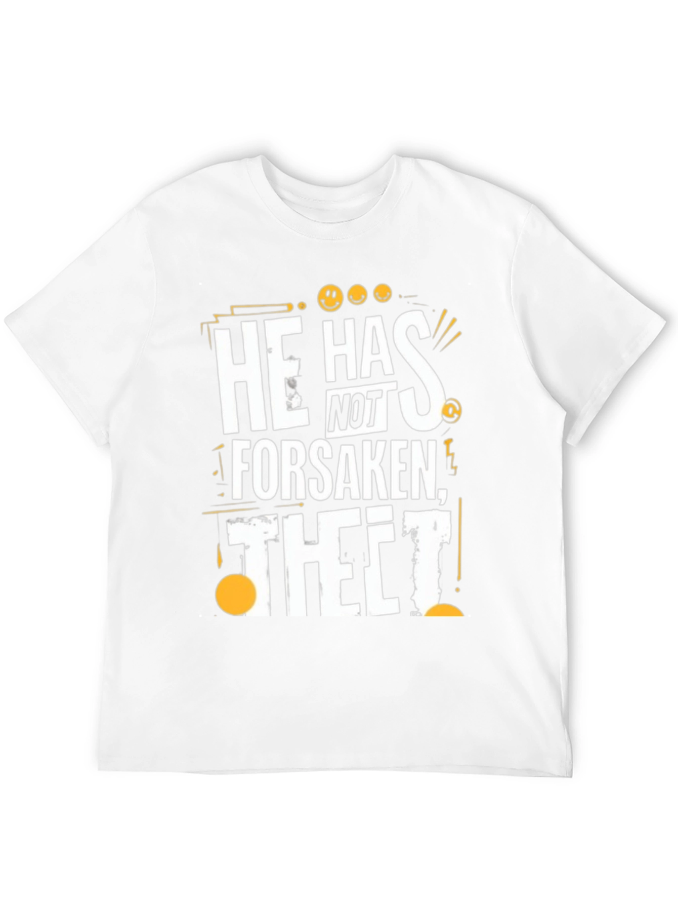 He Has Not Forsaken Thet! Graphic T-Shirt